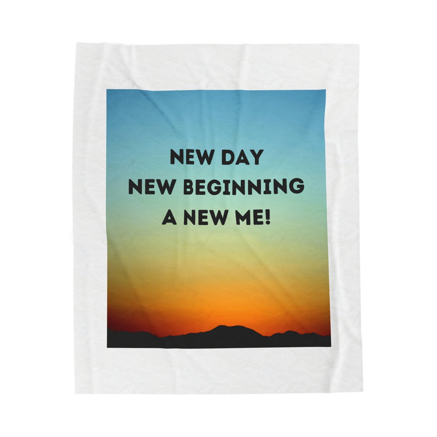 NEW DAY NEW BEGINNING A NEW ME Velveteen Plush Blanket