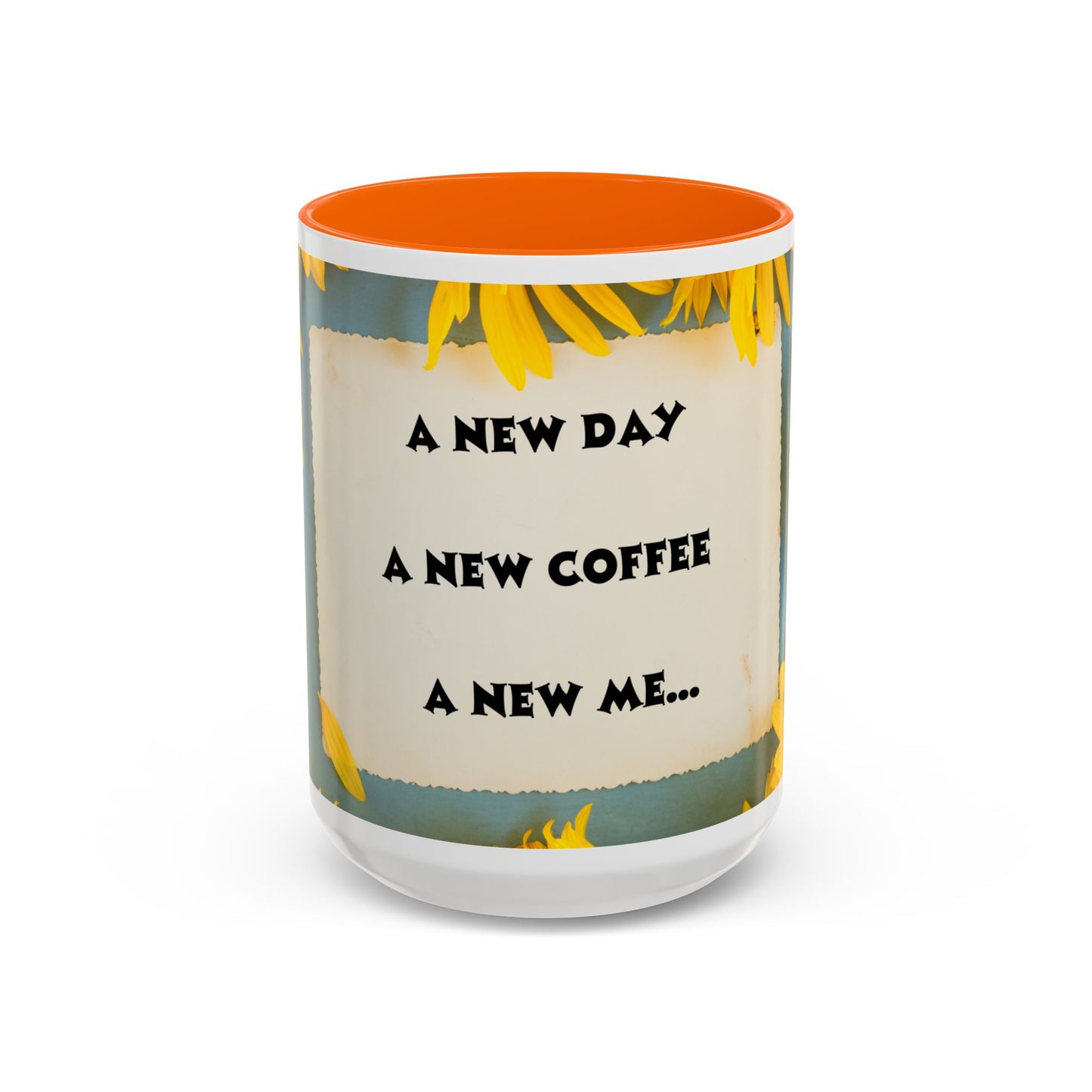 A NEW COFFEE A NEW DAY A NEW ME... Accent Coffee Mug, 11oz