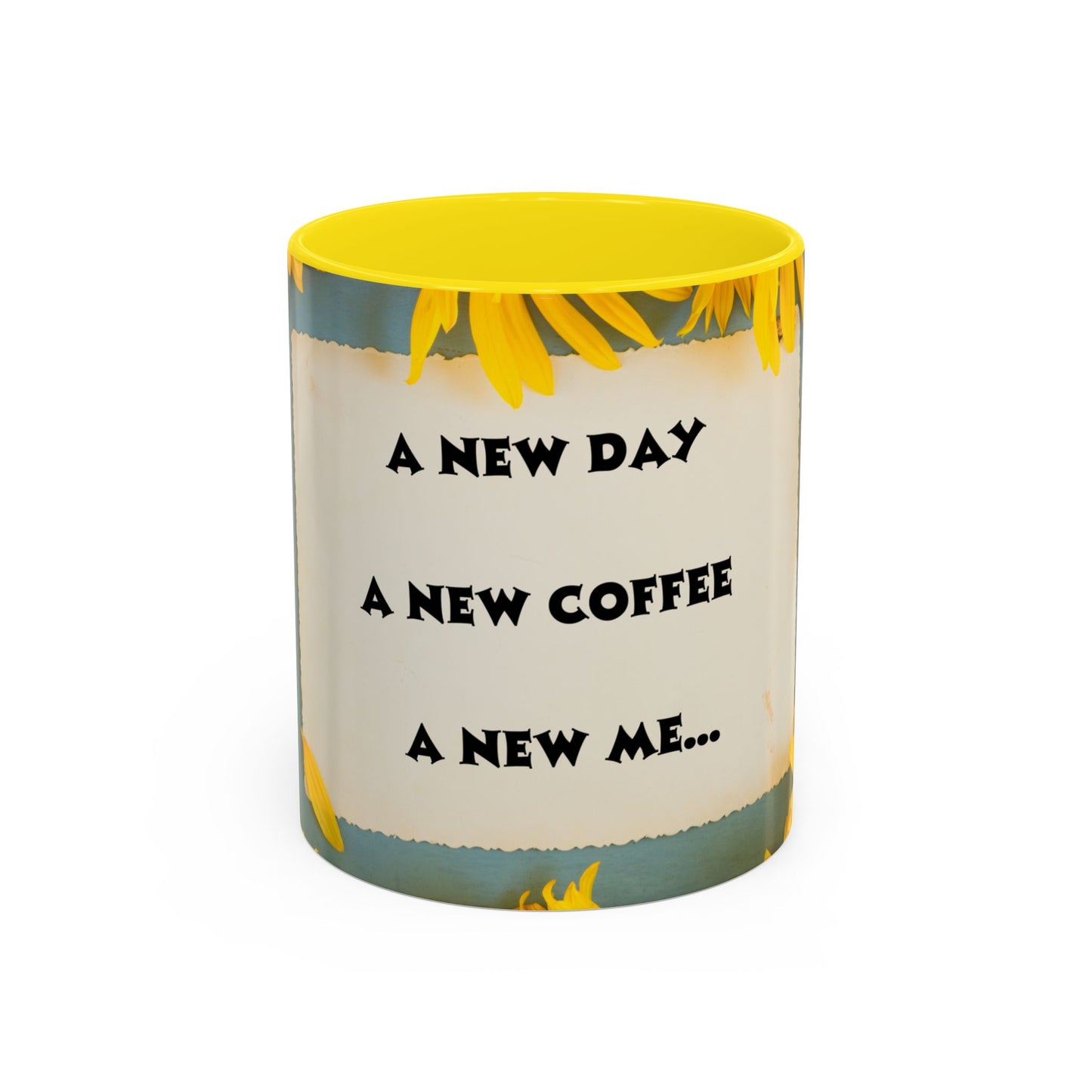 A NEW COFFEE A NEW DAY A NEW ME... Accent Coffee Mug, 11oz