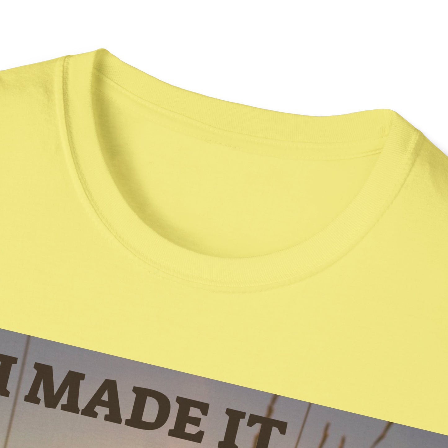 I MADE IT Unisex Softstyle T-Shirt