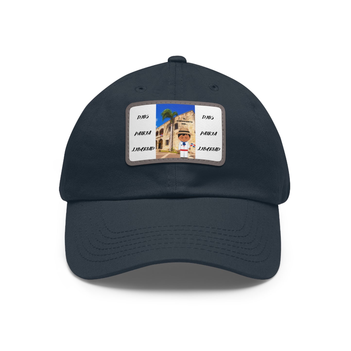 DIOS PATRIA LIBERTAD EL DOMINICANITO ESE Dad Hat with Leather Patch (Rectangle)