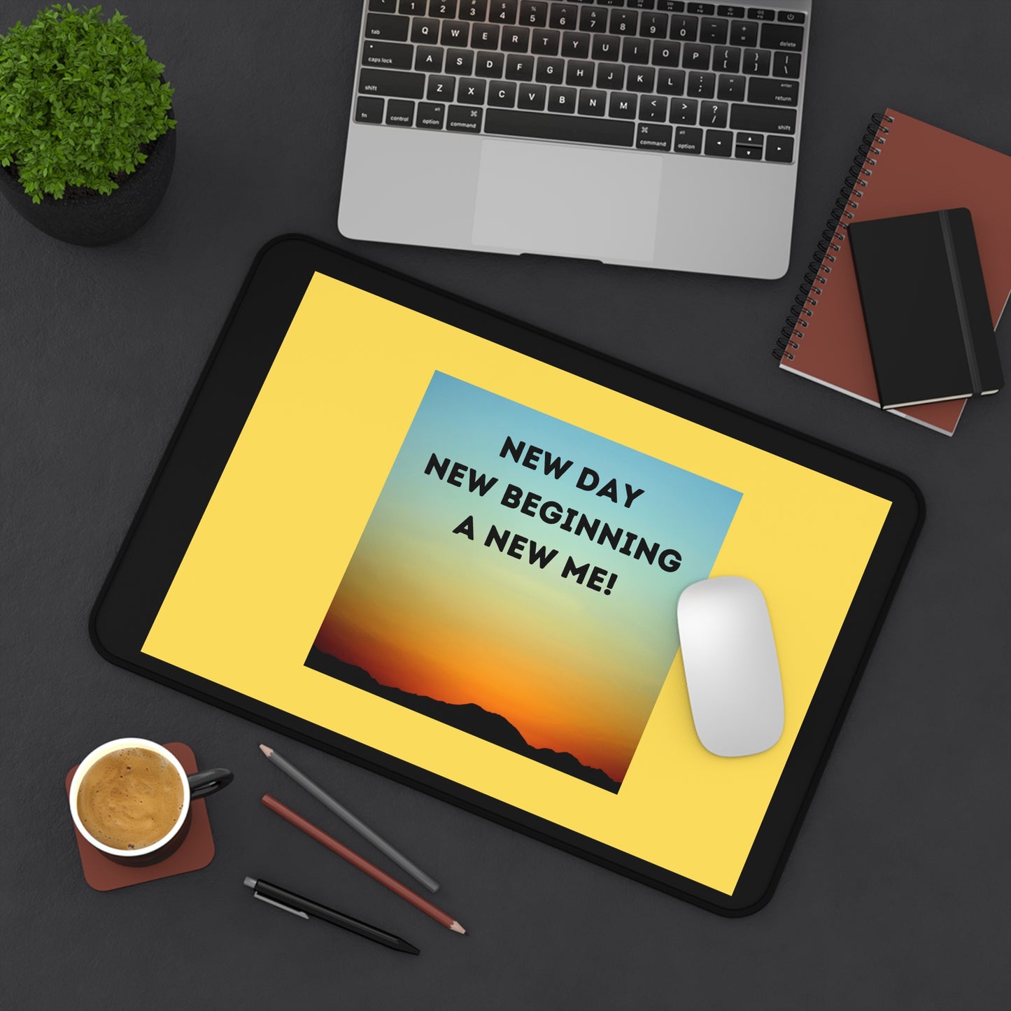 NEW DAY NEW BEGINNING A NEW ME Desk Mat