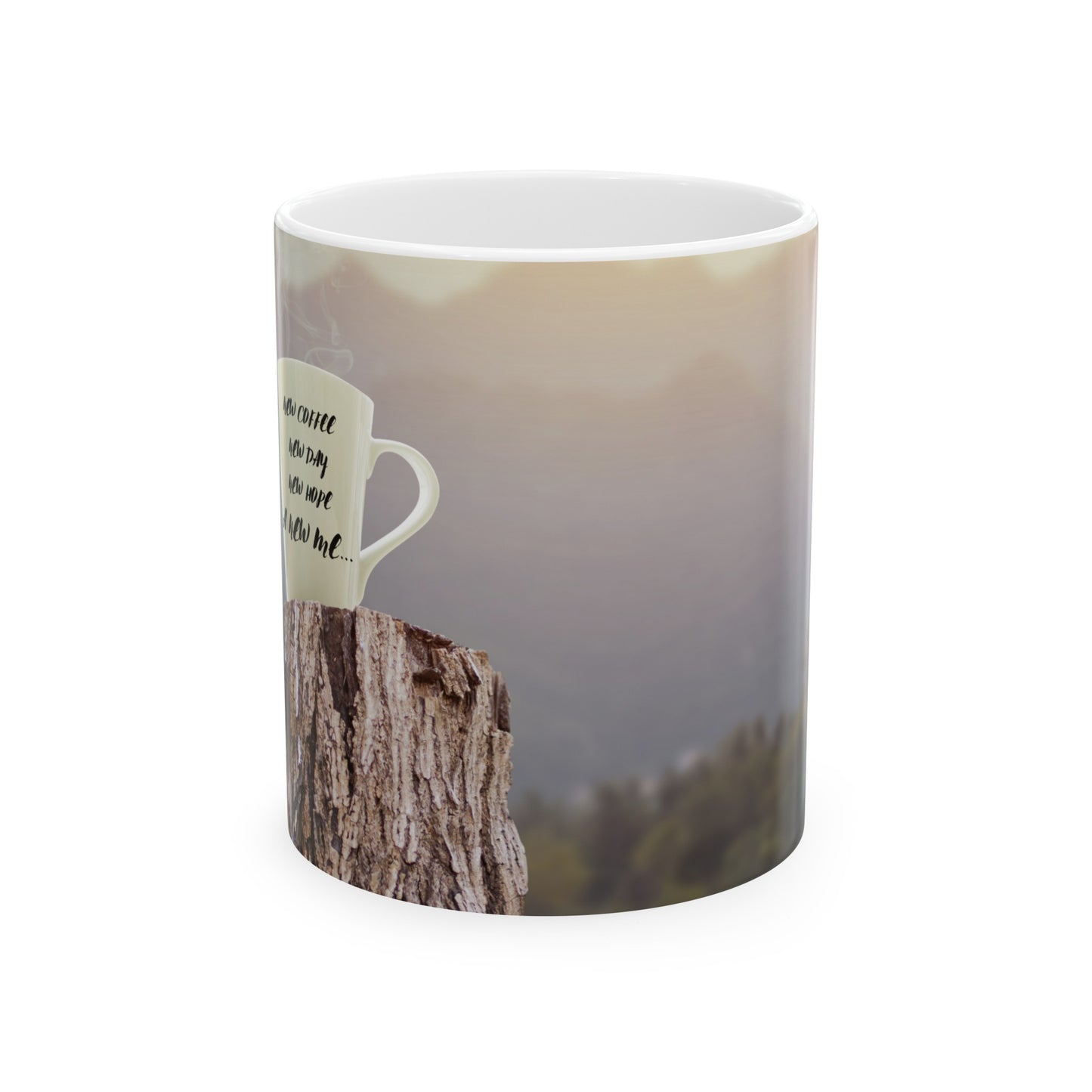 NEW COFFEE NEW DAY NEW HOPE A NEW ME... Ceramic Mug 11oz