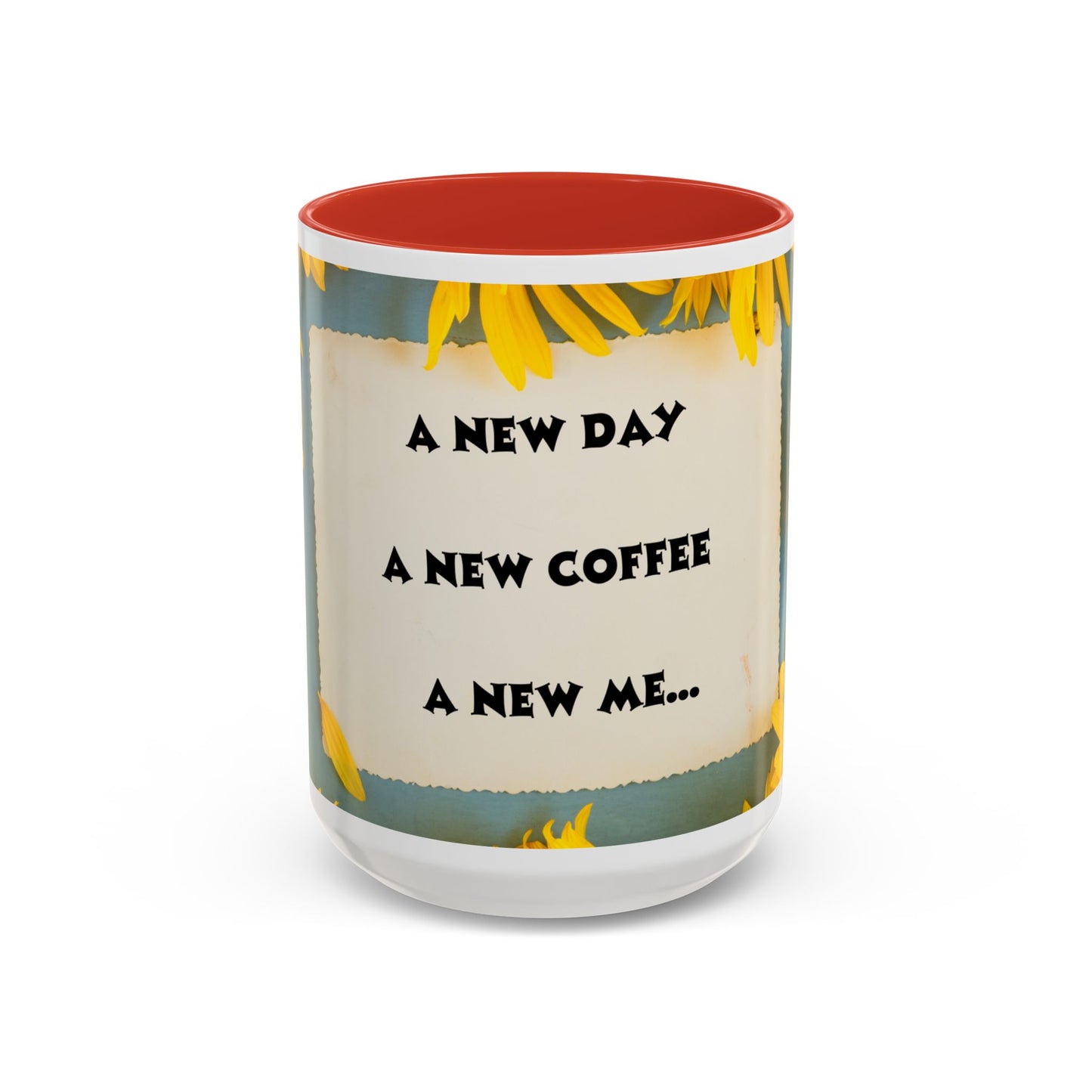 A NEW COFFEE A NEW DAY A NEW ME... Accent Coffee Mug, 11oz