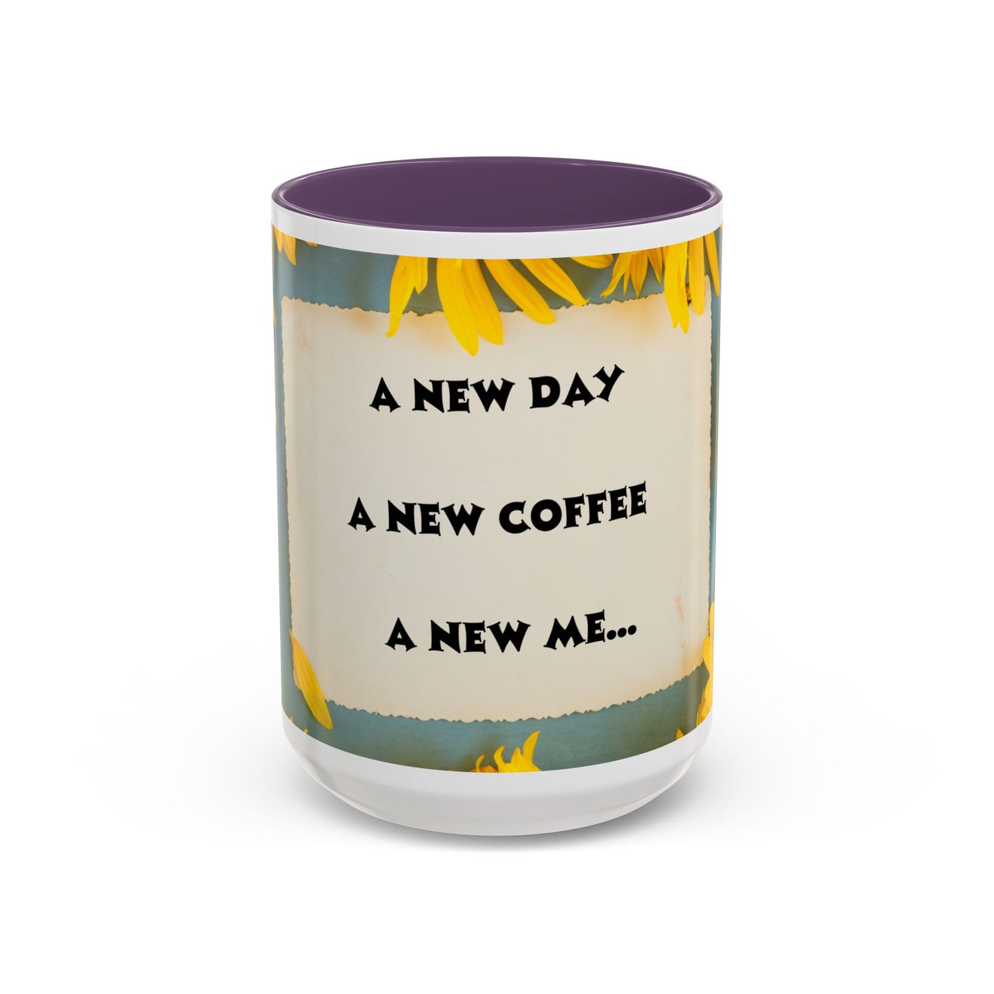 A NEW COFFEE A NEW DAY A NEW ME... Accent Coffee Mug, 11oz