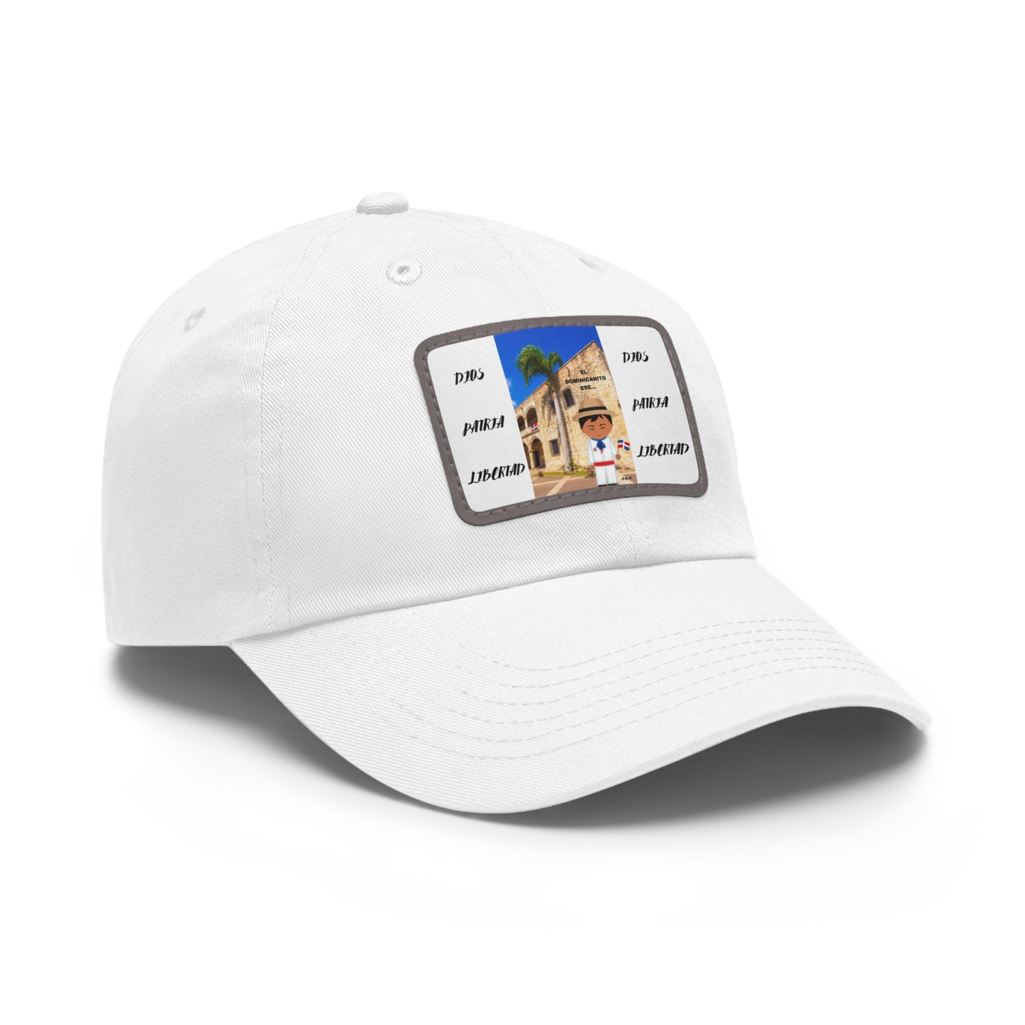 DIOS PATRIA LIBERTAD EL DOMINICANITO ESE Dad Hat with Leather Patch (Rectangle)