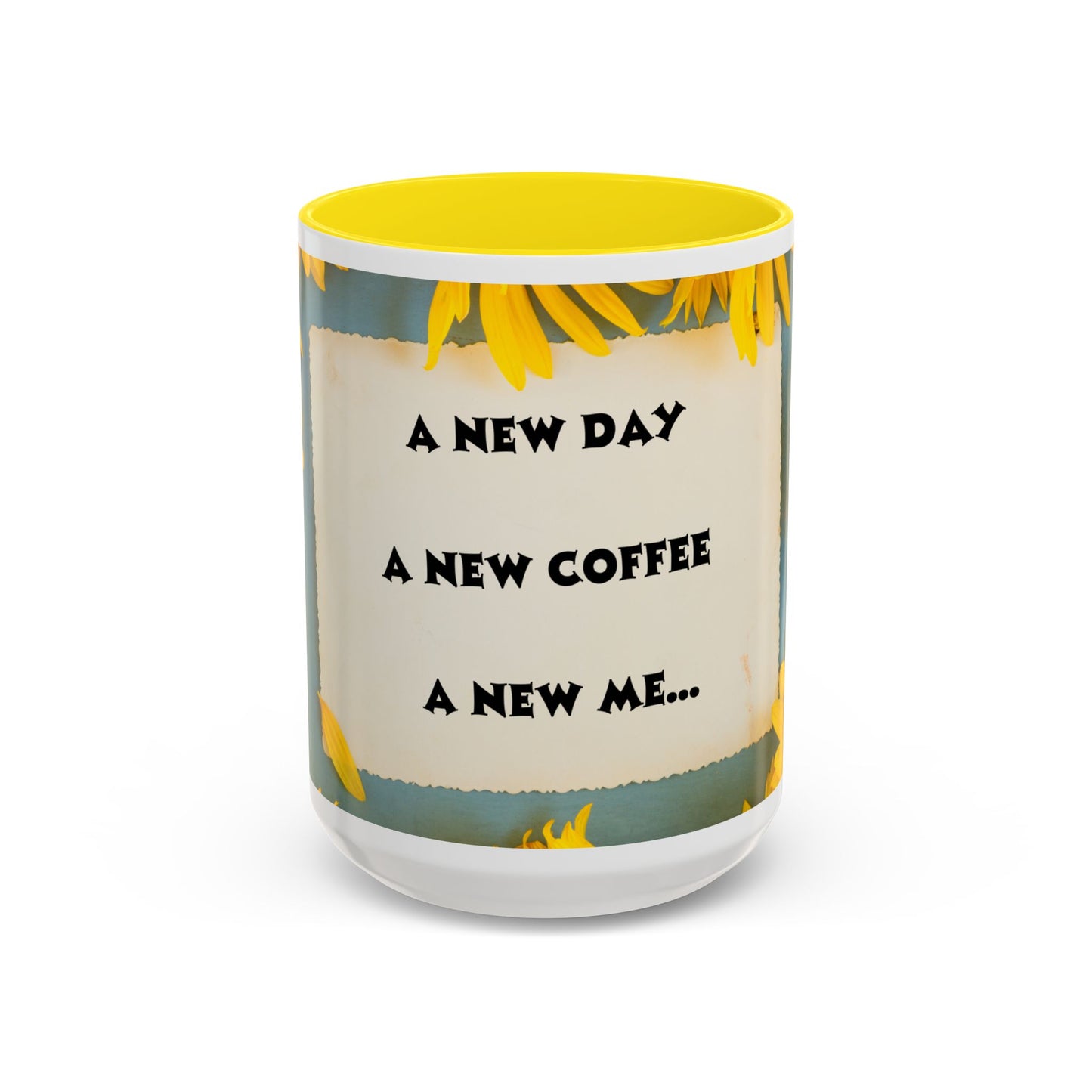 A NEW COFFEE A NEW DAY A NEW ME... Accent Coffee Mug, 11oz