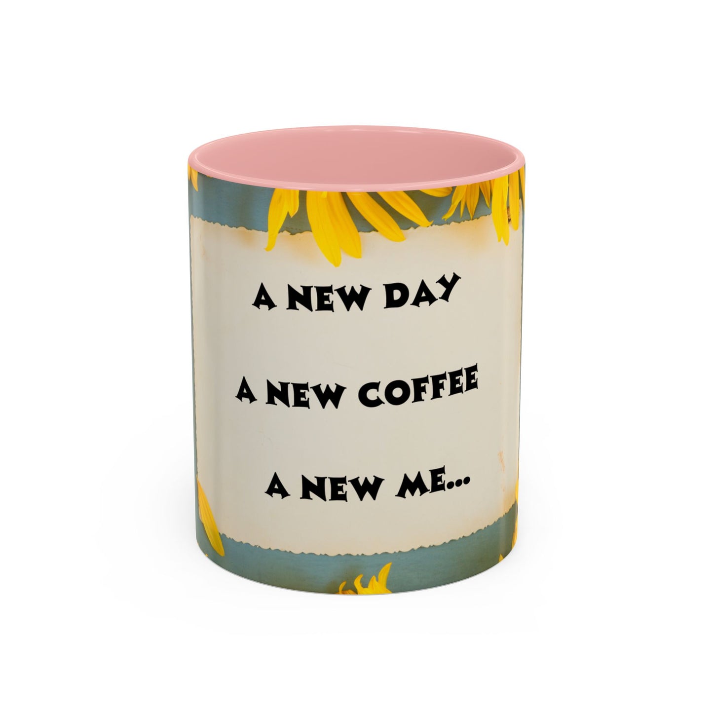 A NEW COFFEE A NEW DAY A NEW ME... Accent Coffee Mug, 11oz
