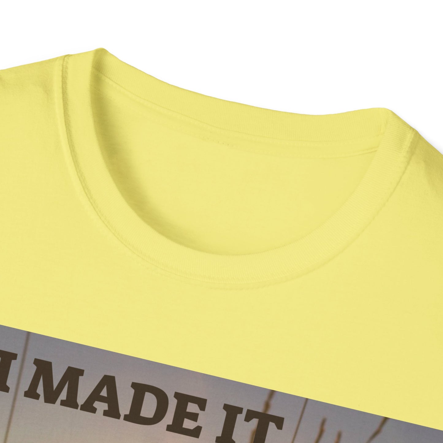 I MADE IT Unisex Softstyle T-Shirt