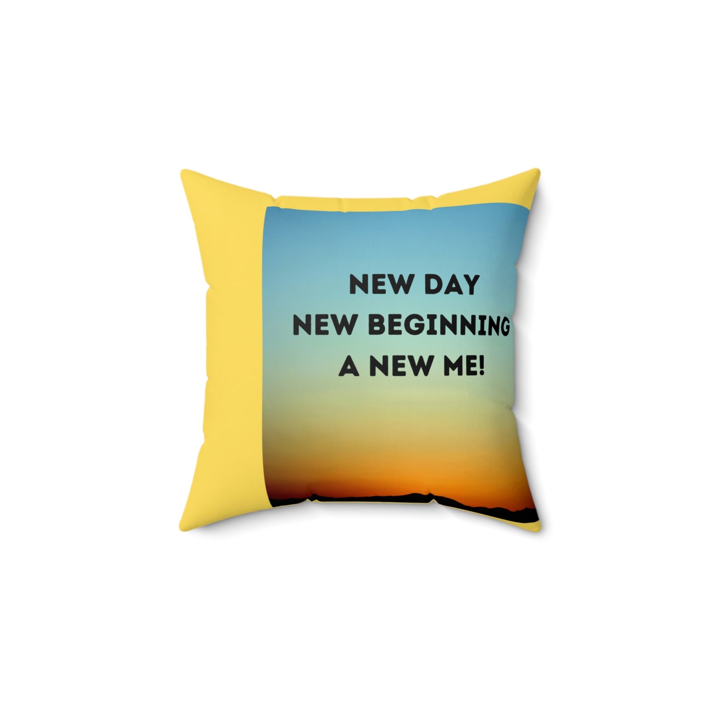 NEW DAY NEW BEGINNING A NEW ME Spun Polyester Square Pillow