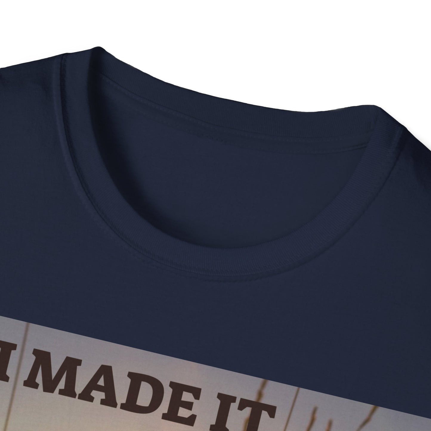 I MADE IT Unisex Softstyle T-Shirt