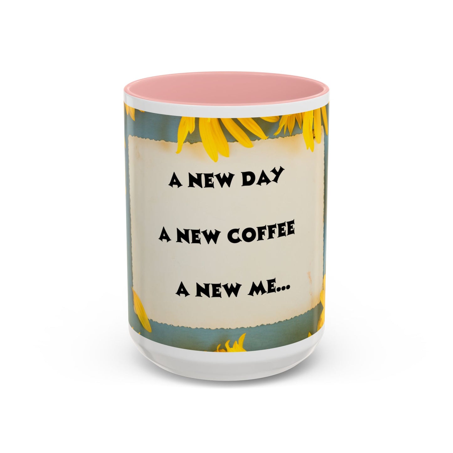 A NEW COFFEE A NEW DAY A NEW ME... Accent Coffee Mug, 11oz