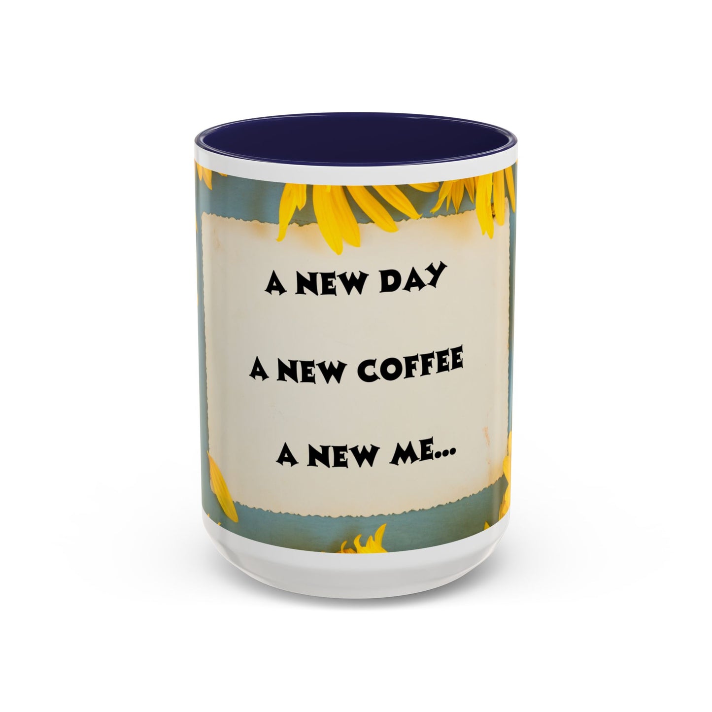A NEW COFFEE A NEW DAY A NEW ME... Accent Coffee Mug, 11oz