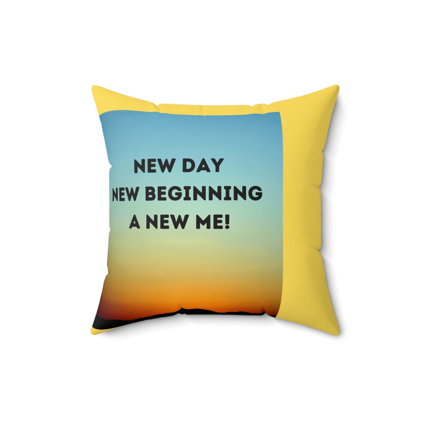 NEW DAY NEW BEGINNING A NEW ME Spun Polyester Square Pillow