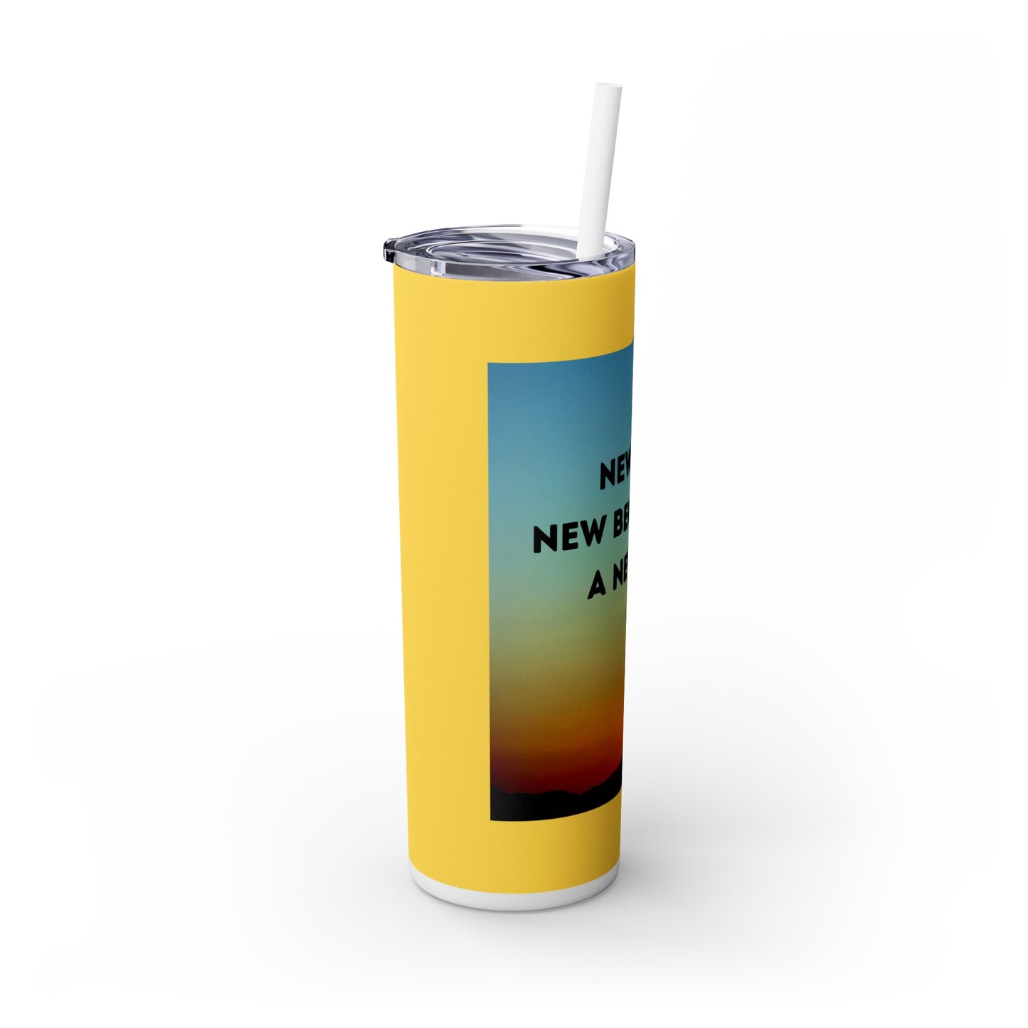 NEW DAY NEW BEGINNING A NEW ME! Skinny Tumbler with Straw, 20oz