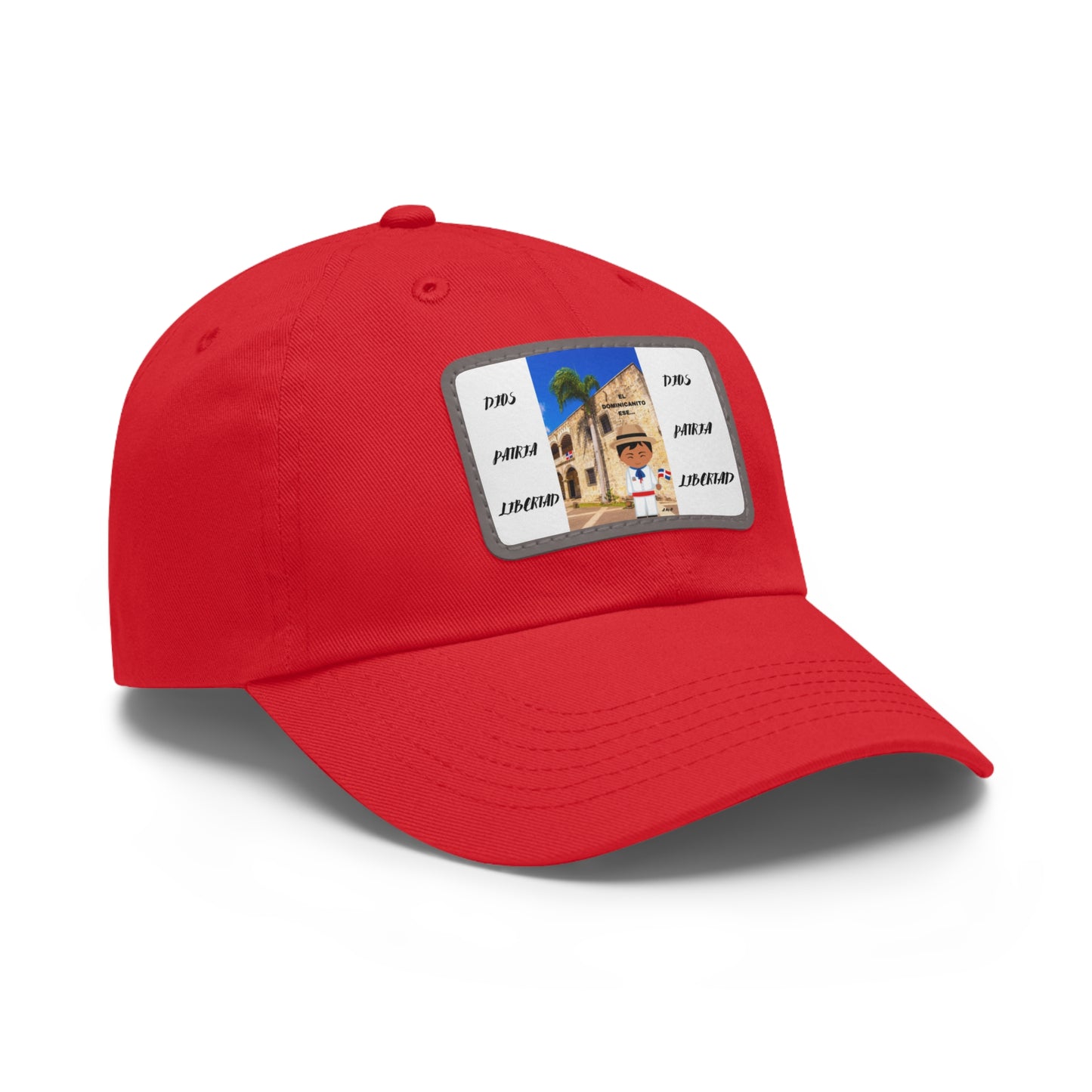 DIOS PATRIA LIBERTAD EL DOMINICANITO ESE Dad Hat with Leather Patch (Rectangle)