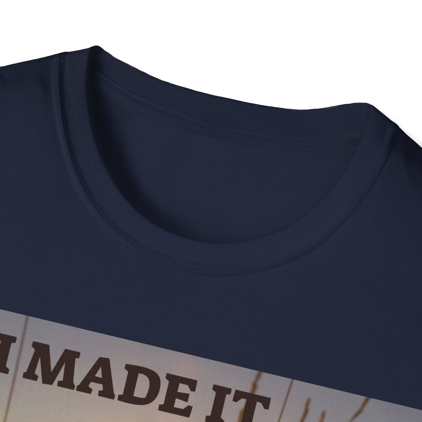 I MADE IT Unisex Softstyle T-Shirt
