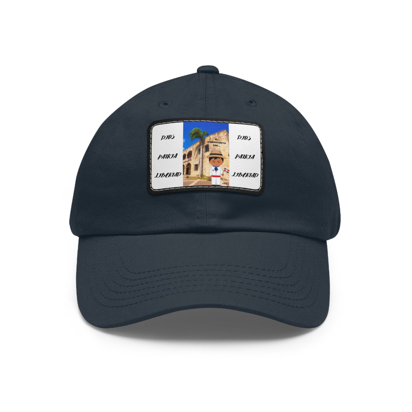 DIOS PATRIA LIBERTAD EL DOMINICANITO ESE Dad Hat with Leather Patch (Rectangle)