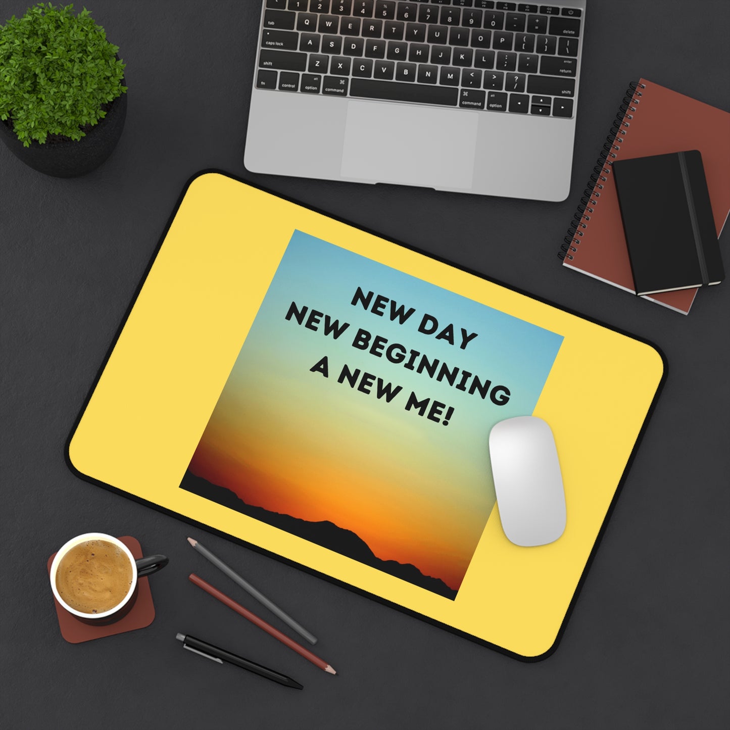 NEW DAY NEW BEGINNING A NEW ME Desk Mat