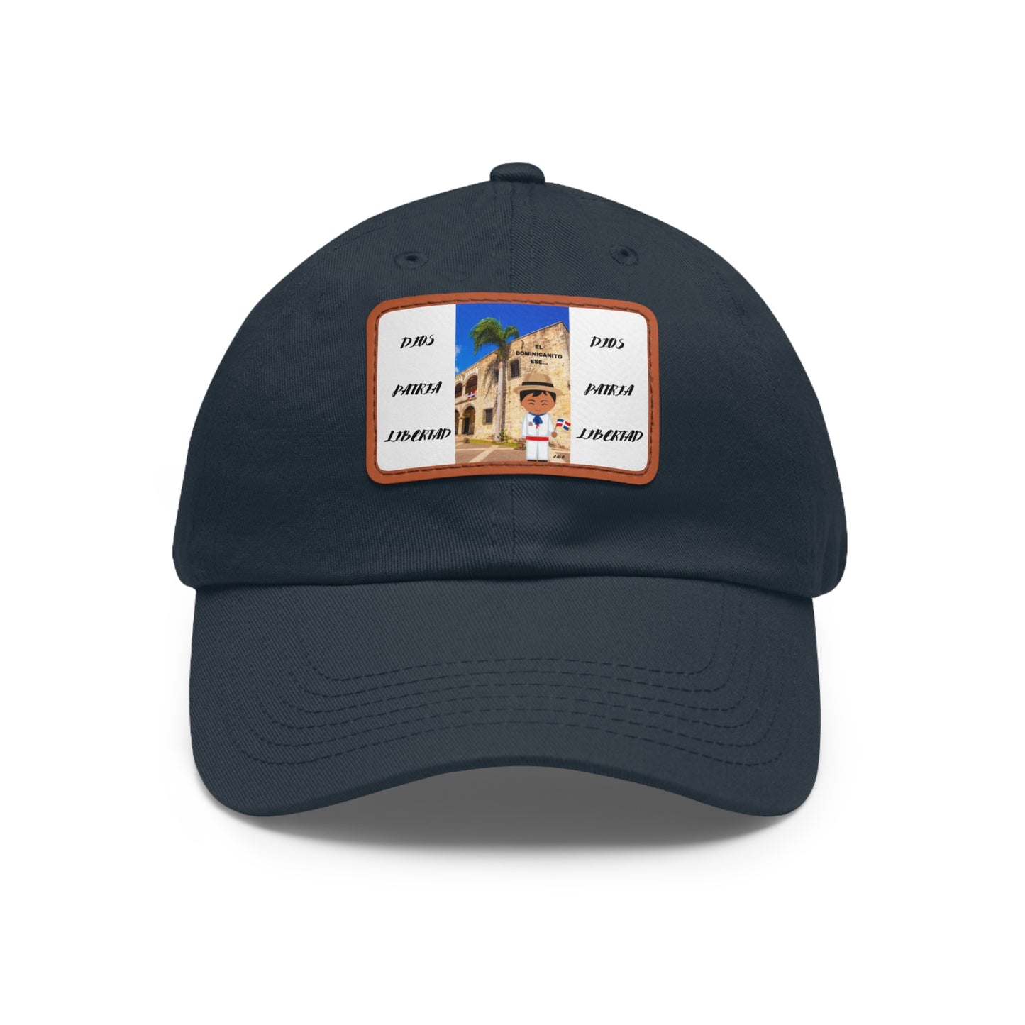 DIOS PATRIA LIBERTAD EL DOMINICANITO ESE Dad Hat with Leather Patch (Rectangle)