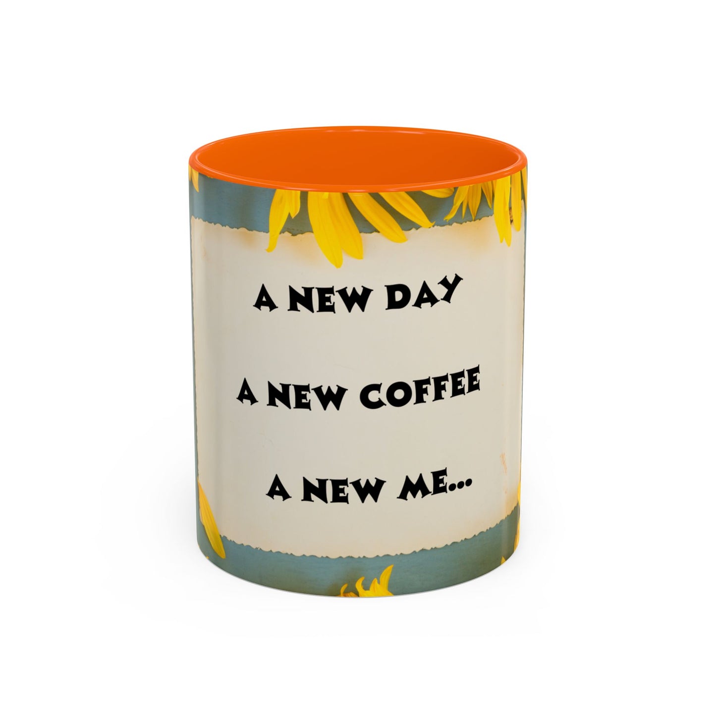 A NEW COFFEE A NEW DAY A NEW ME... Accent Coffee Mug, 11oz
