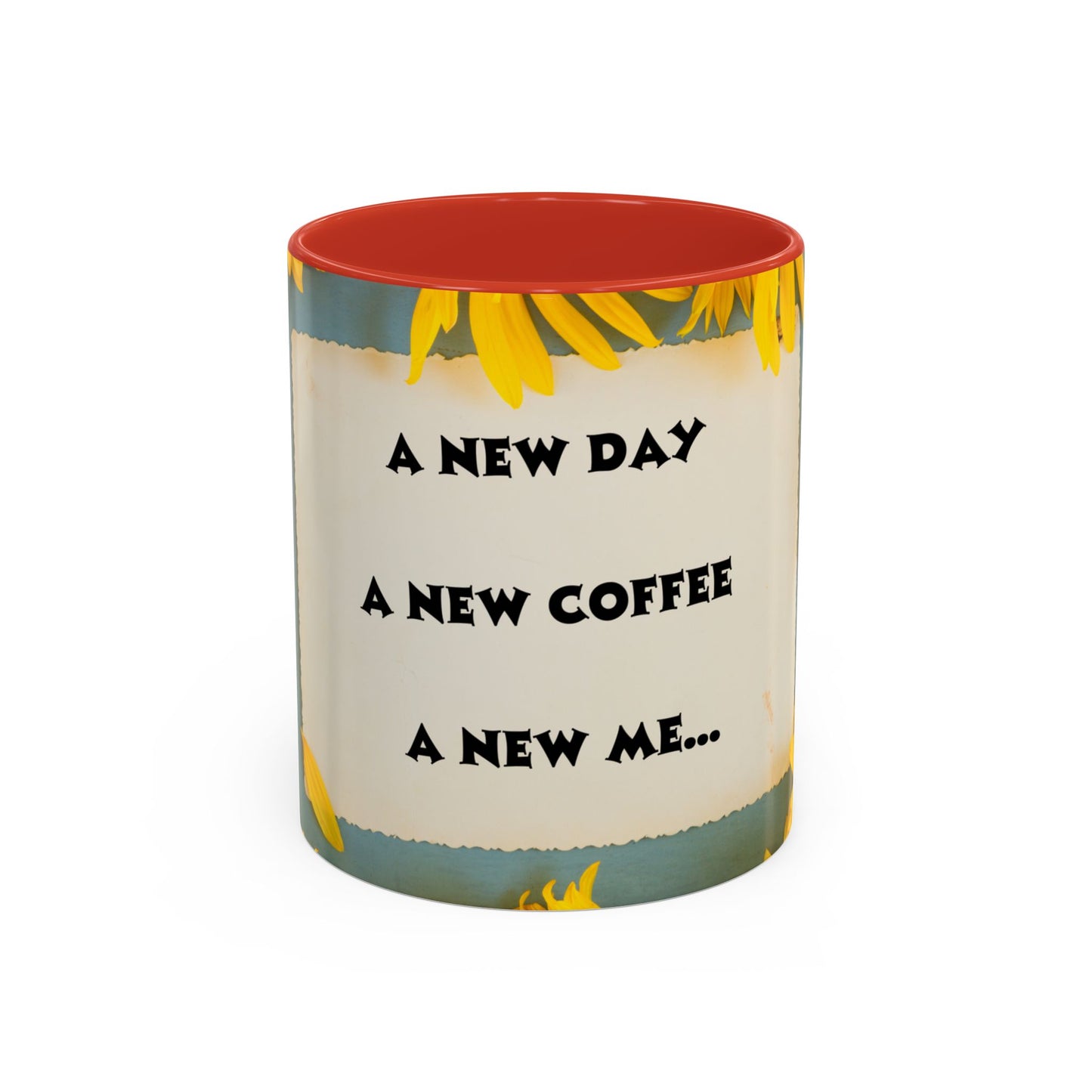 A NEW COFFEE A NEW DAY A NEW ME... Accent Coffee Mug, 11oz