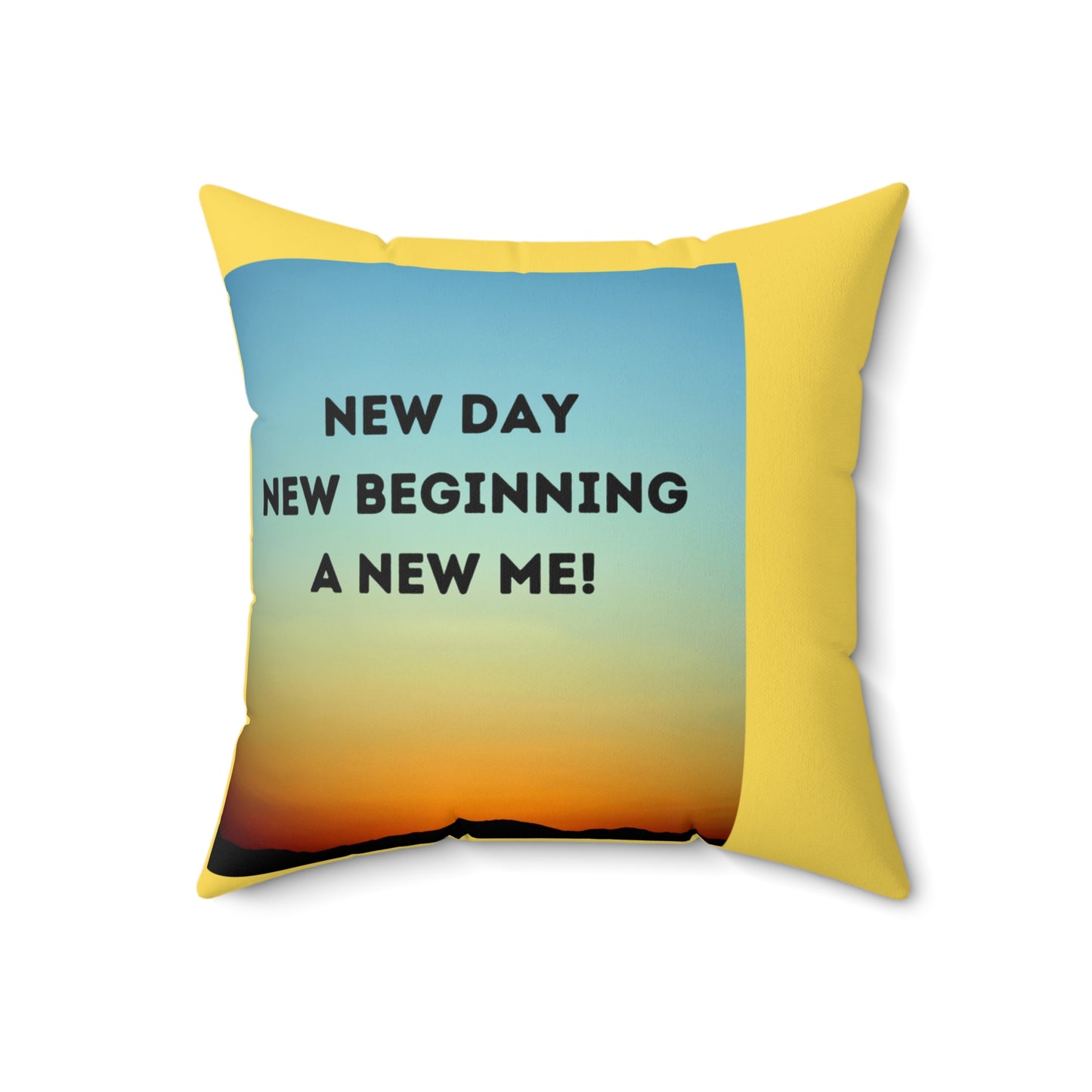 NEW DAY NEW BEGINNING A NEW ME Spun Polyester Square Pillow