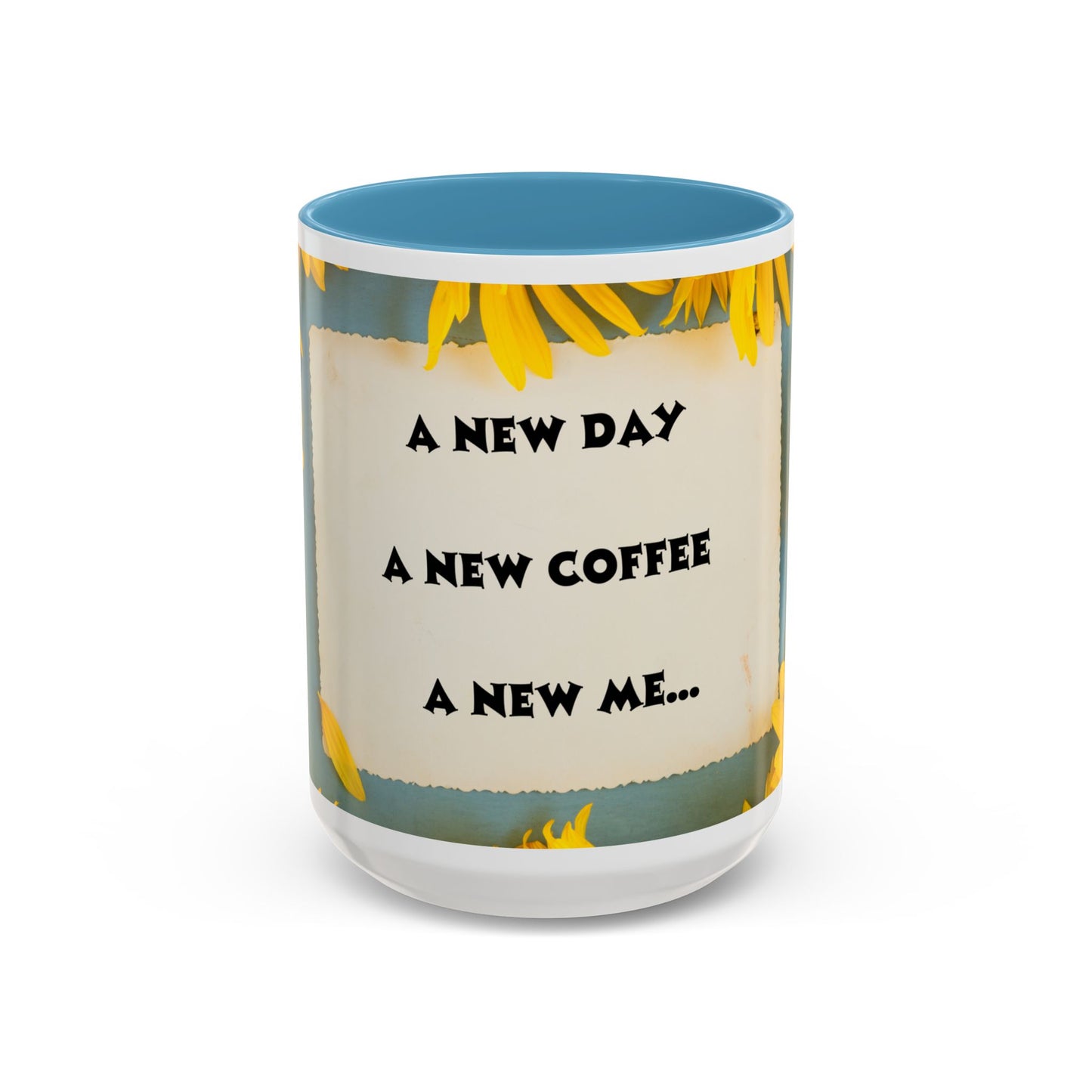 A NEW COFFEE A NEW DAY A NEW ME... Accent Coffee Mug, 11oz