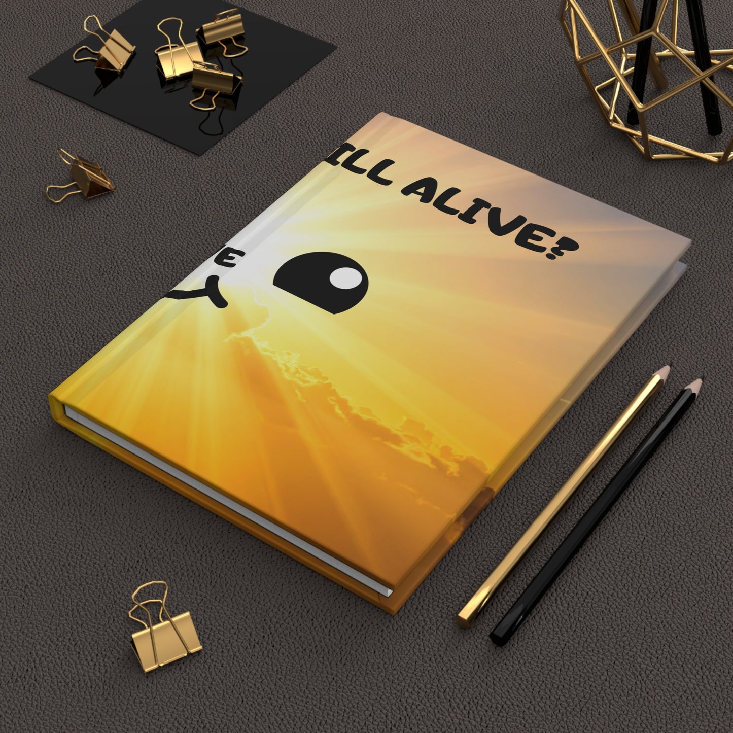 Hardcover Journal — 'Still Alive? Are You Sure?' Sunny Smiley Motivational Notebook