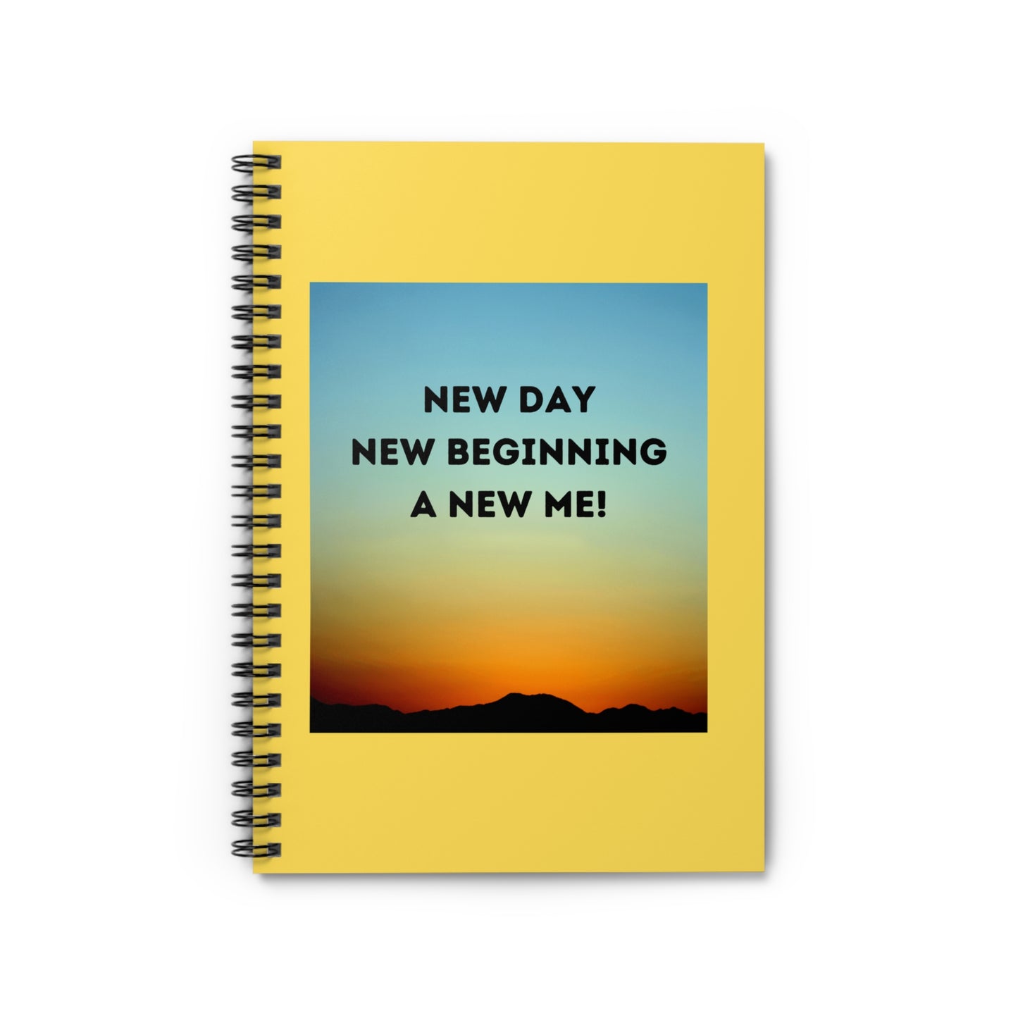 NEW DAY NEW BEGINNING A NEW ME! Spiral Notebook - Ruled Line