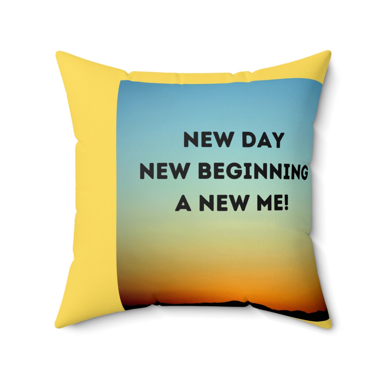 NEW DAY NEW BEGINNING A NEW ME Spun Polyester Square Pillow