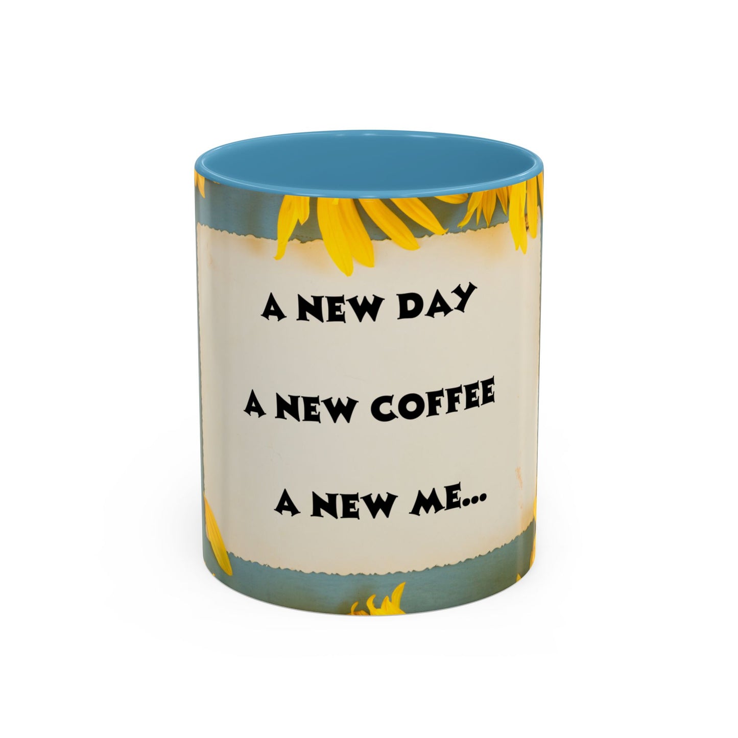 A NEW COFFEE A NEW DAY A NEW ME... Accent Coffee Mug, 11oz