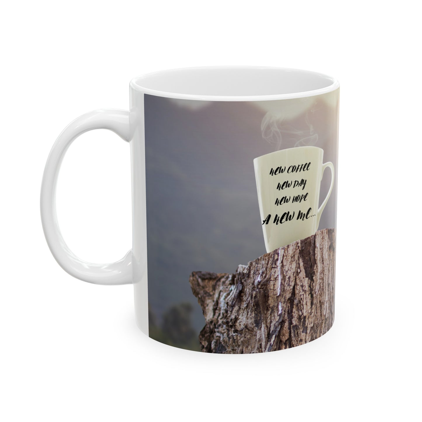 NEW COFFEE NEW DAY NEW HOPE A NEW ME... Ceramic Mug 11oz