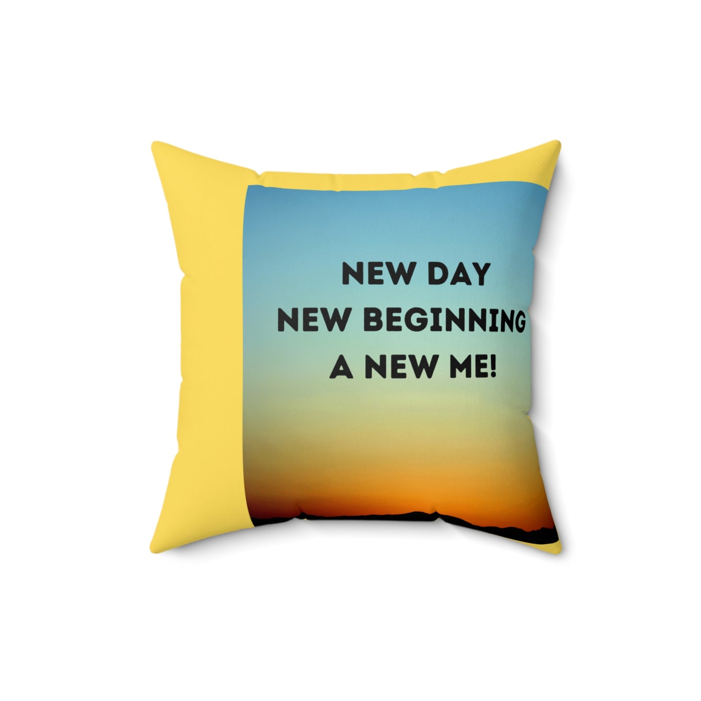 NEW DAY NEW BEGINNING A NEW ME Spun Polyester Square Pillow