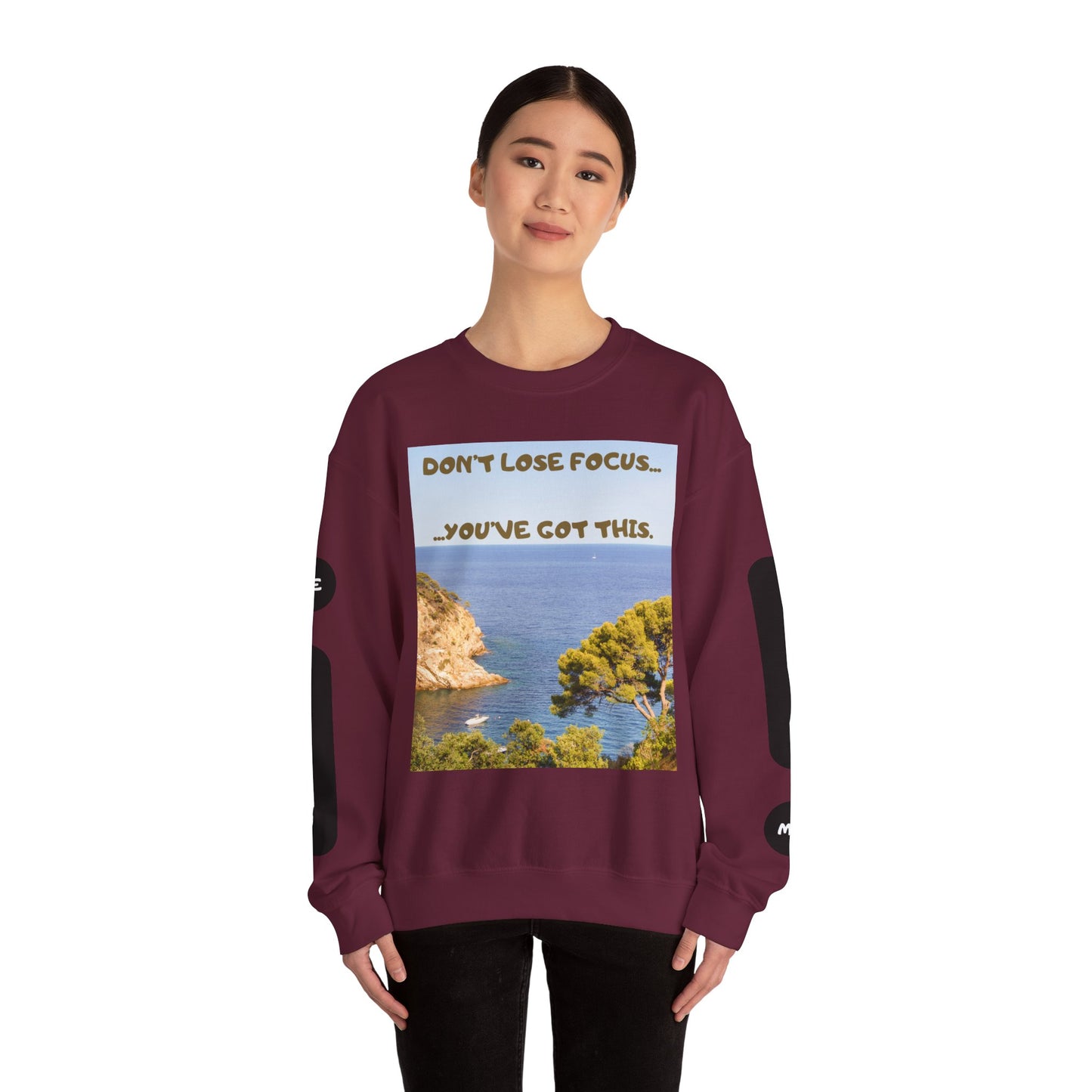 Motivational Crewneck Sweatshirt – "Don't Lose Focus… You've Got This" Scenic Design