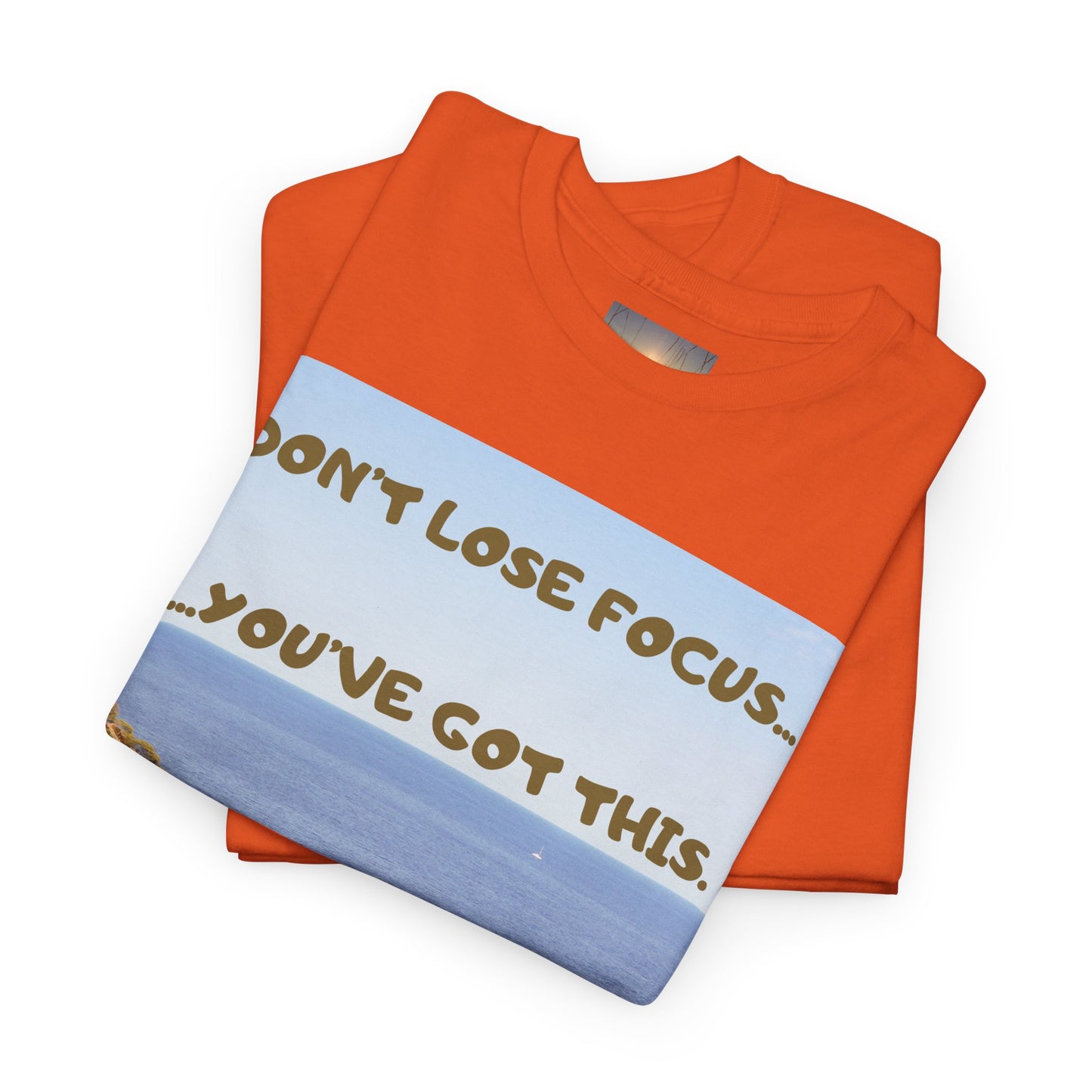 Motivational Tee — "Don't Lose Focus, You've Got This" Beach Graphic