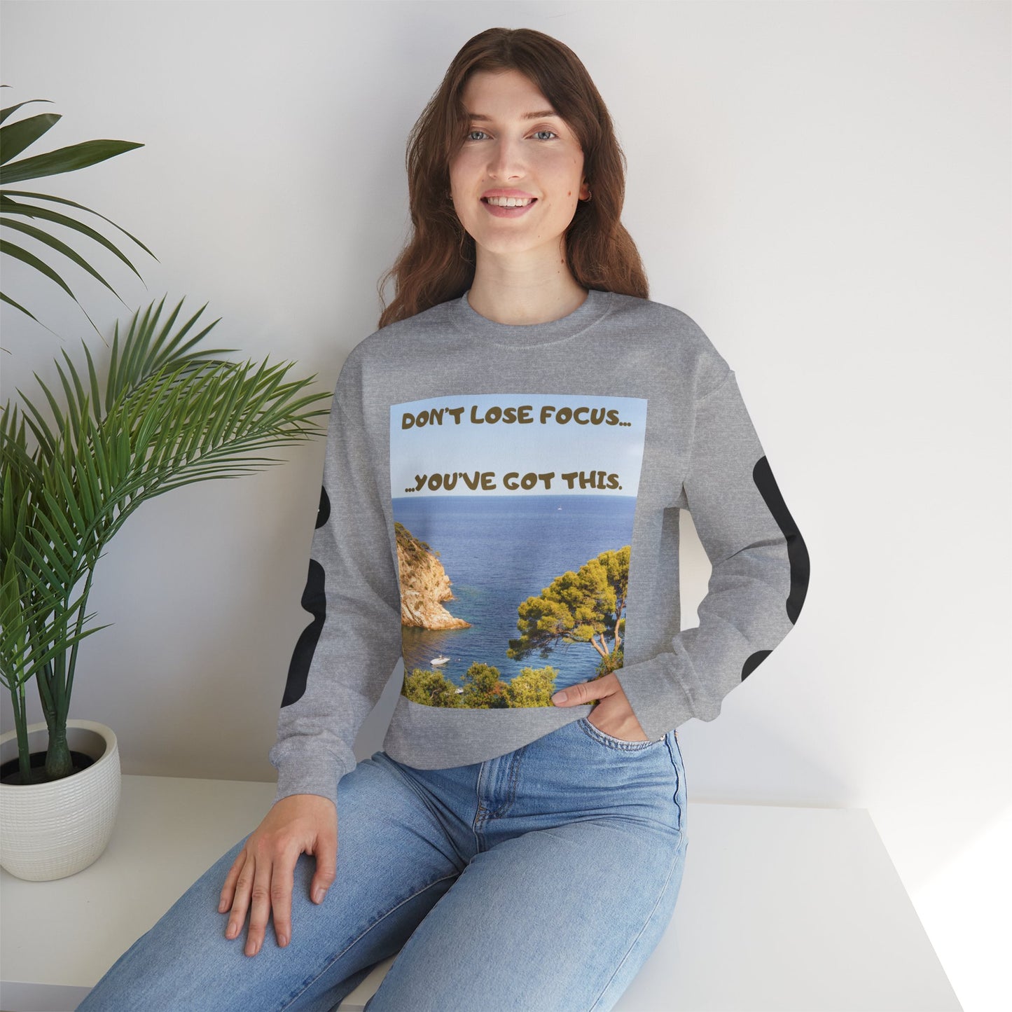 Motivational Crewneck Sweatshirt – "Don't Lose Focus… You've Got This" Scenic Design