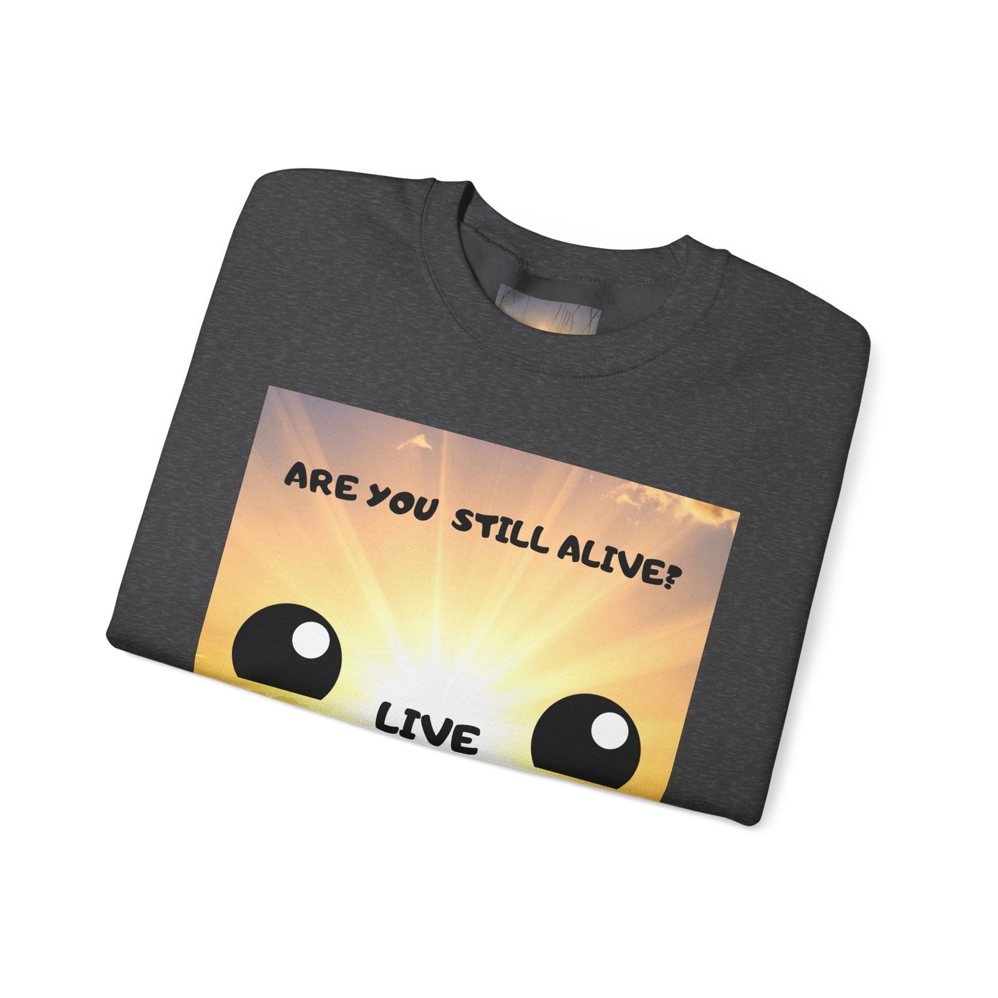 Smile Sun Sweatshirt — "Are You Still Alive?" Positive Graphic Crewneck