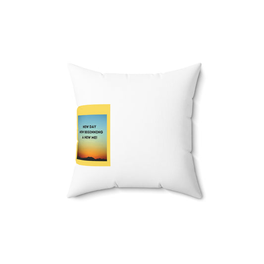 NEW DAY NEW BEGINNING A NEW ME Spun Polyester Square Pillow