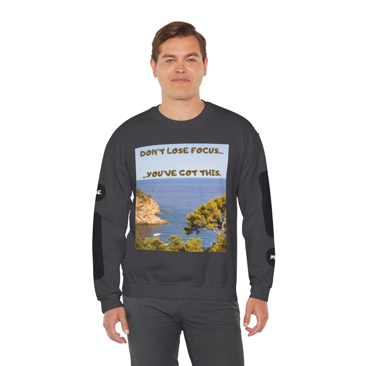 Motivational Crewneck Sweatshirt – "Don't Lose Focus… You've Got This" Scenic Design