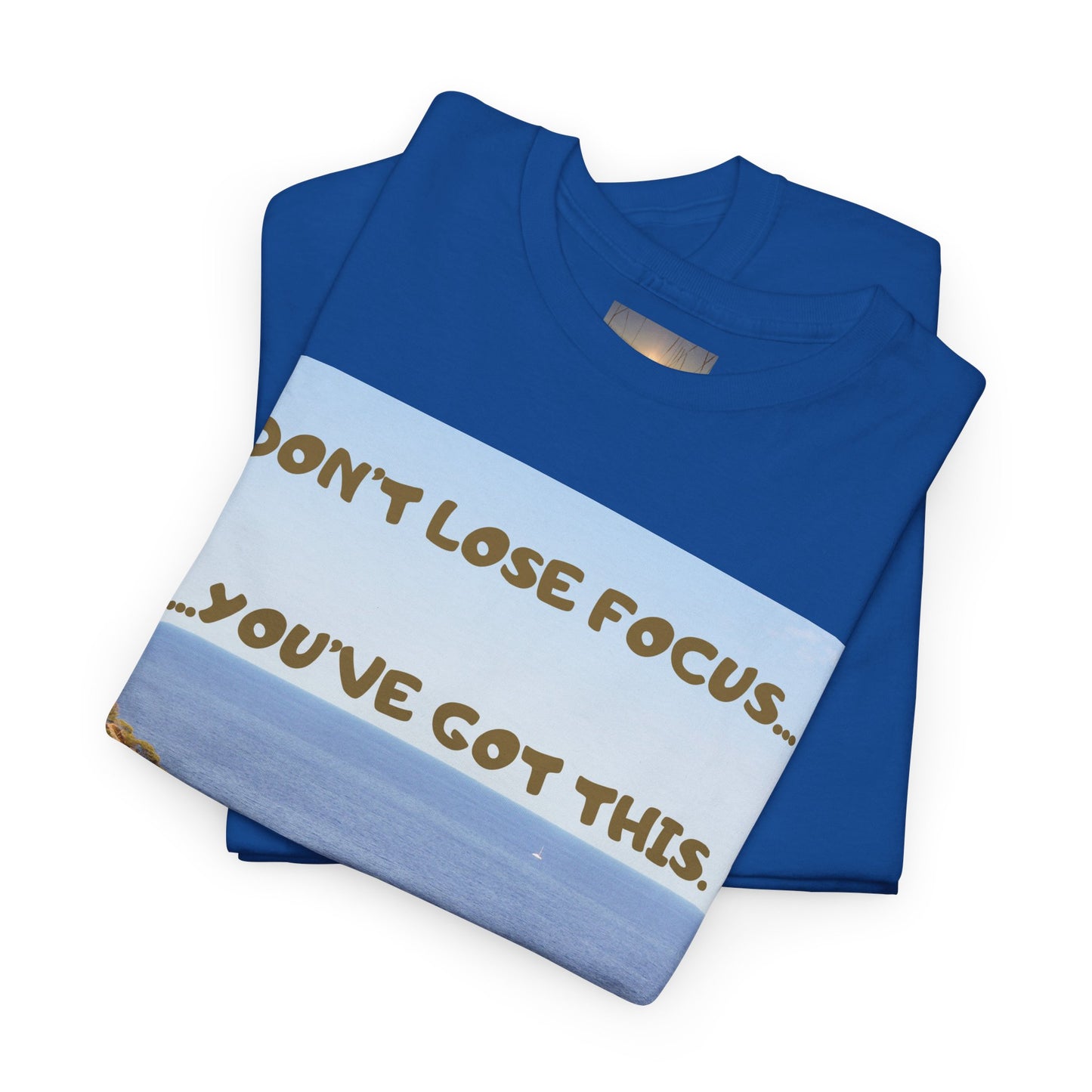 Motivational Tee — "Don't Lose Focus, You've Got This" Beach Graphic