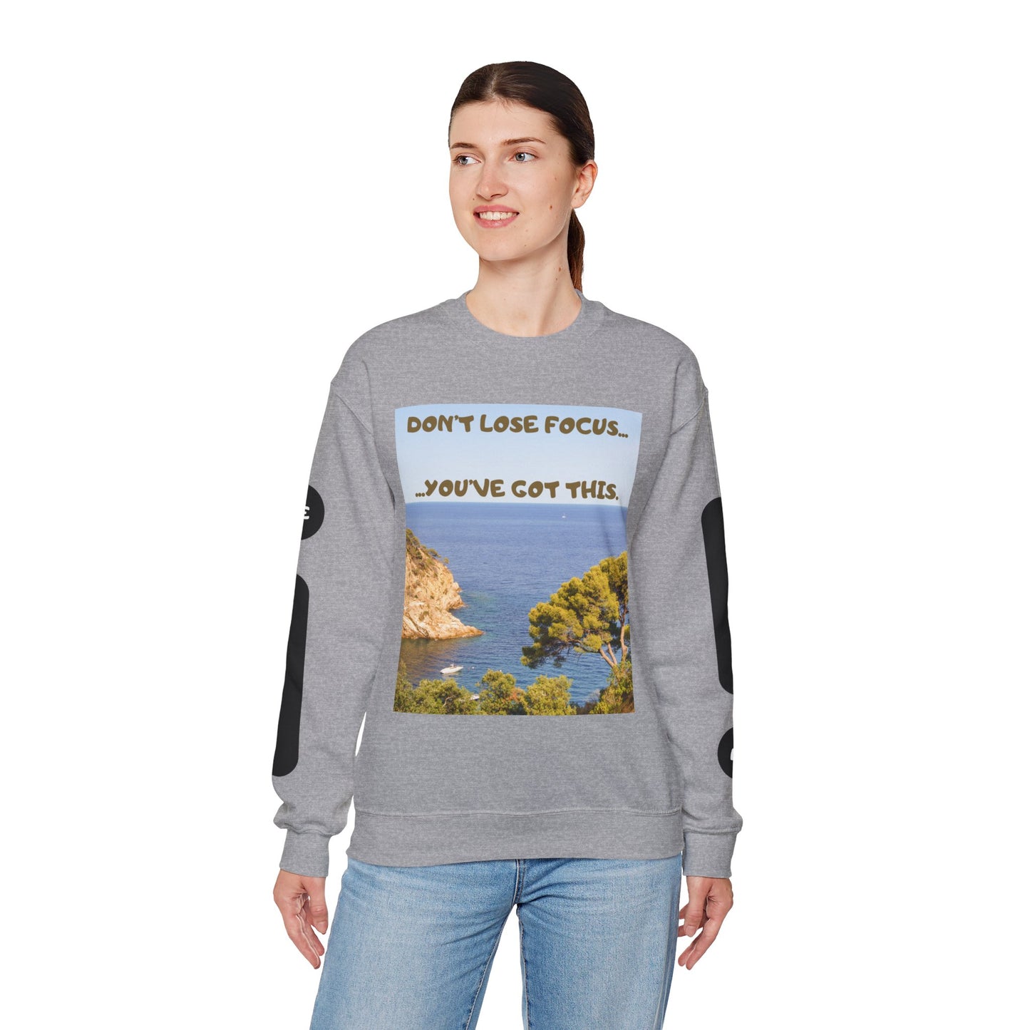 Motivational Crewneck Sweatshirt – "Don't Lose Focus… You've Got This" Scenic Design