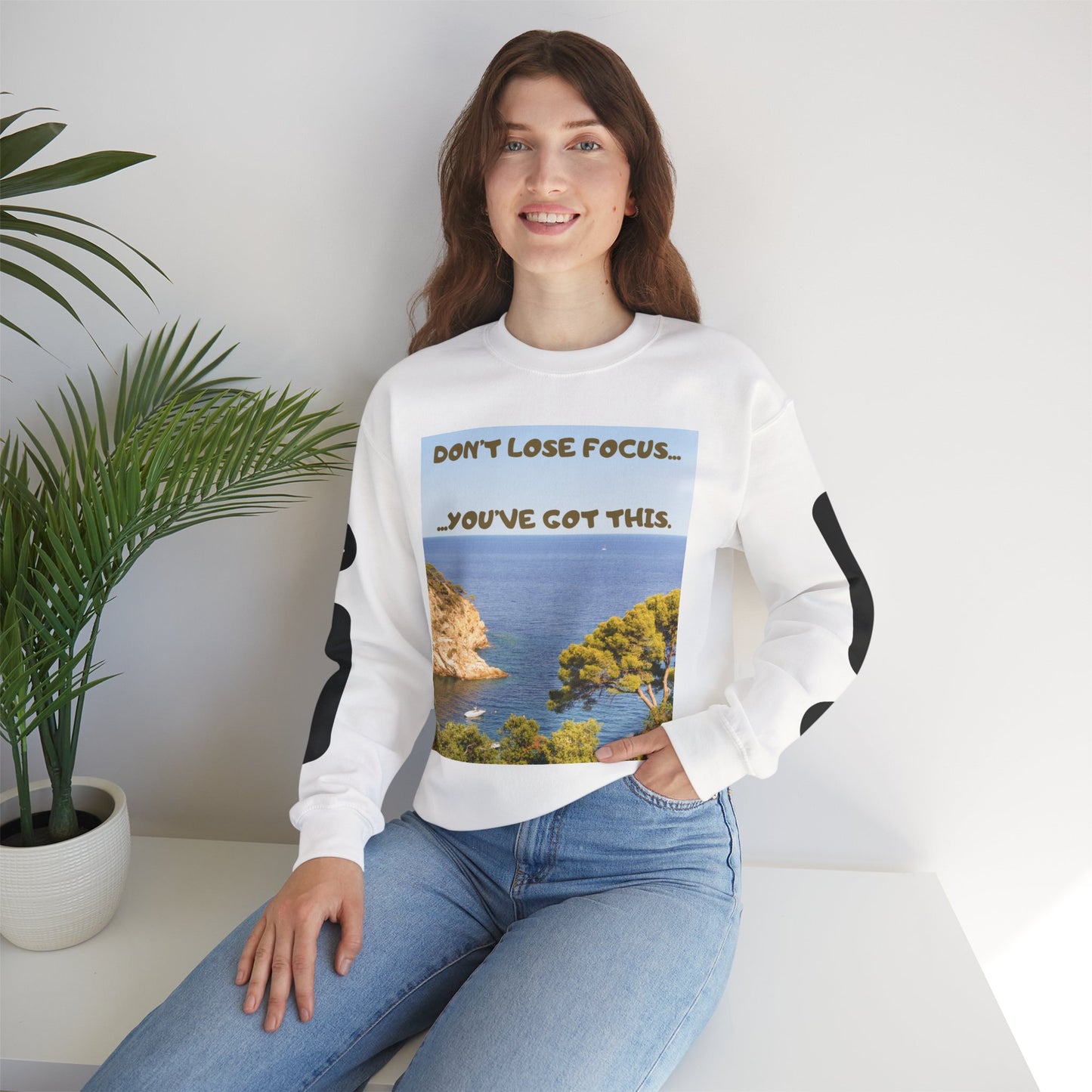Motivational Crewneck Sweatshirt – "Don't Lose Focus… You've Got This" Scenic Design