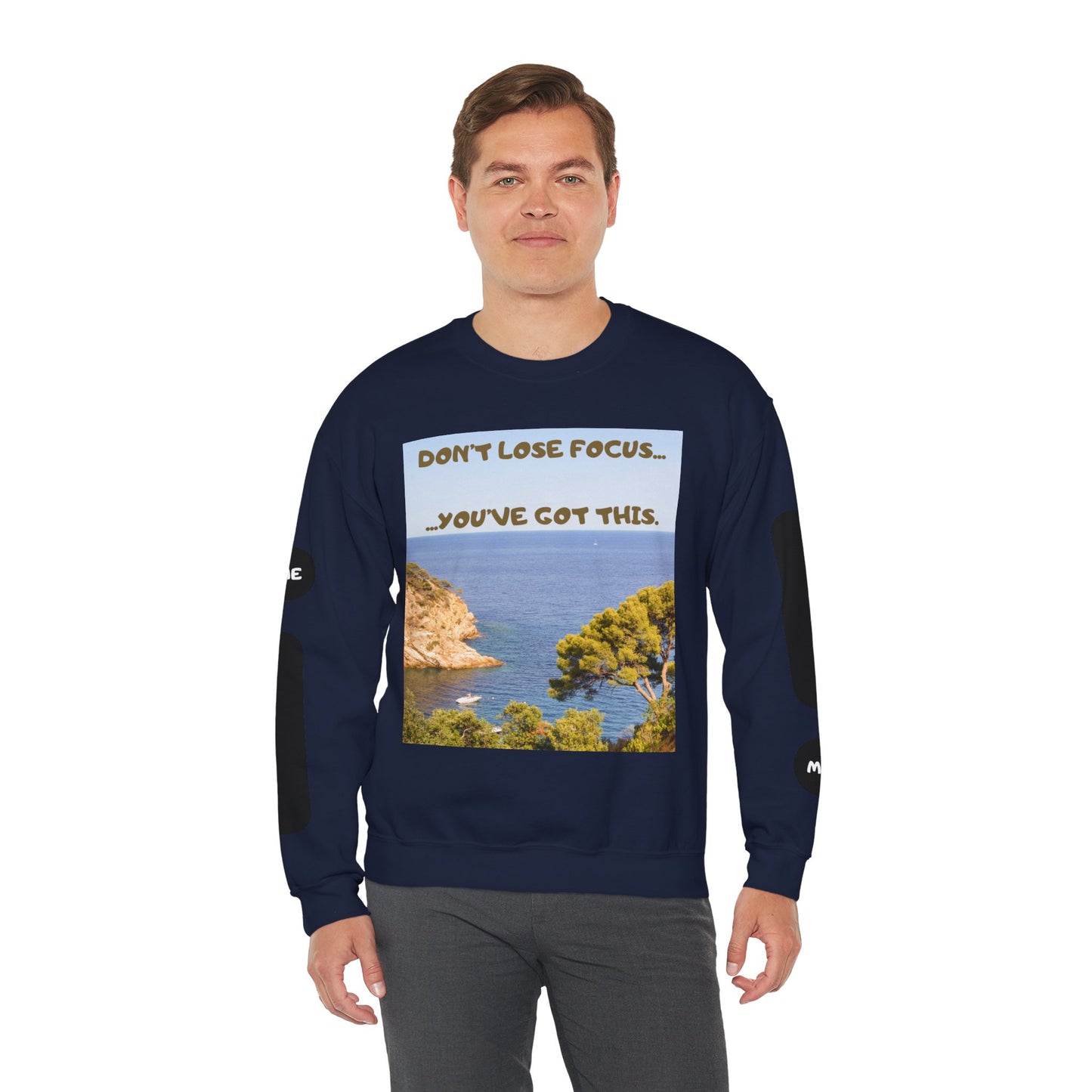Motivational Crewneck Sweatshirt – "Don't Lose Focus… You've Got This" Scenic Design