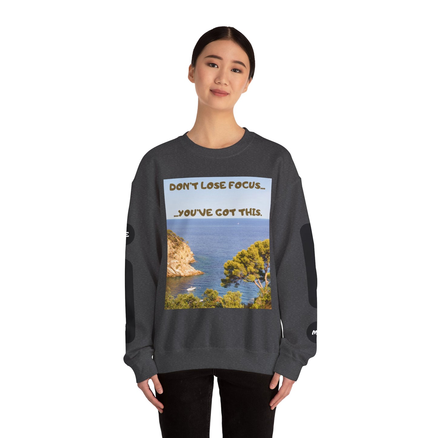 Motivational Crewneck Sweatshirt – "Don't Lose Focus… You've Got This" Scenic Design