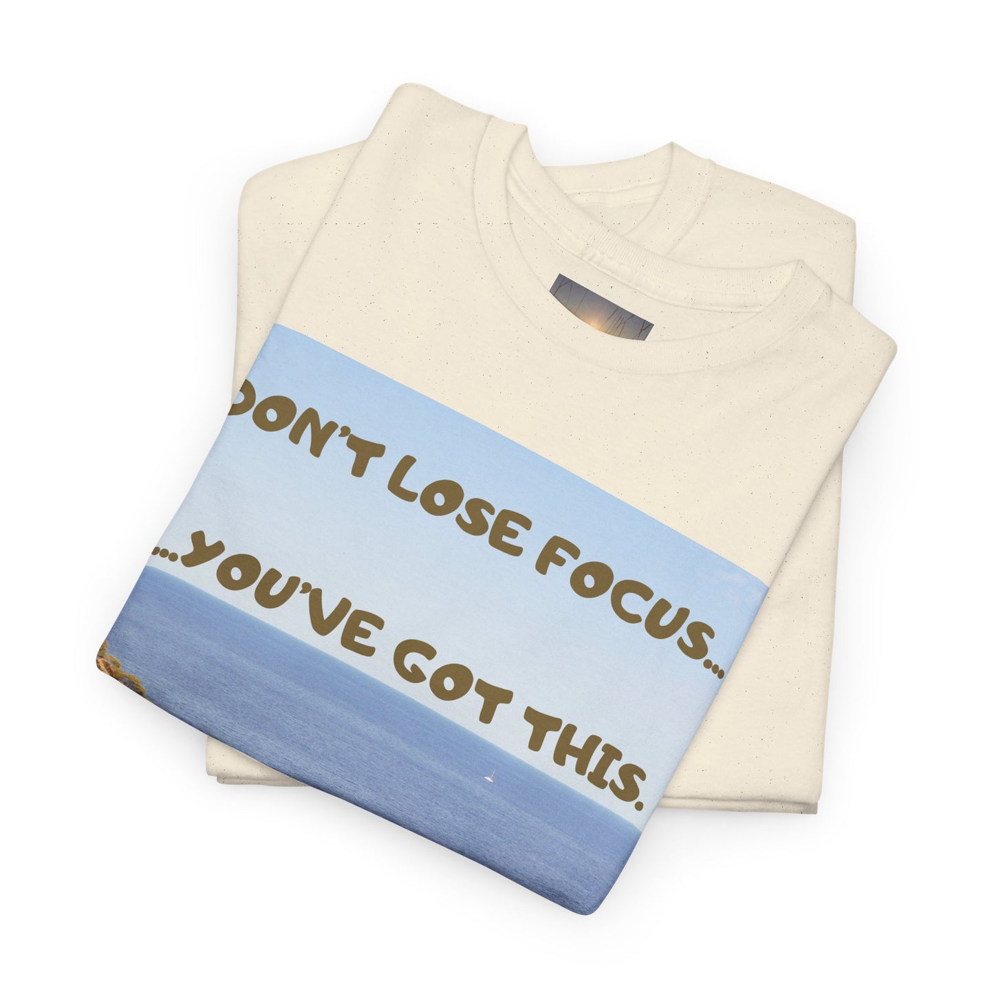 Motivational Tee — "Don't Lose Focus, You've Got This" Beach Graphic