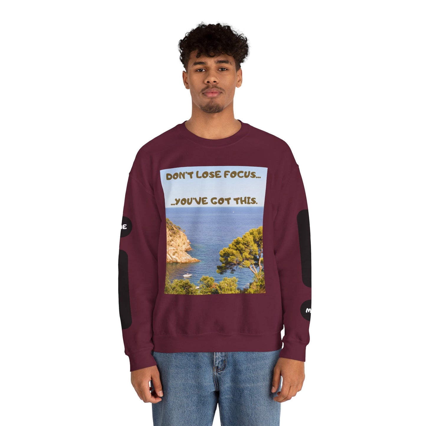 Motivational Crewneck Sweatshirt – "Don't Lose Focus… You've Got This" Scenic Design