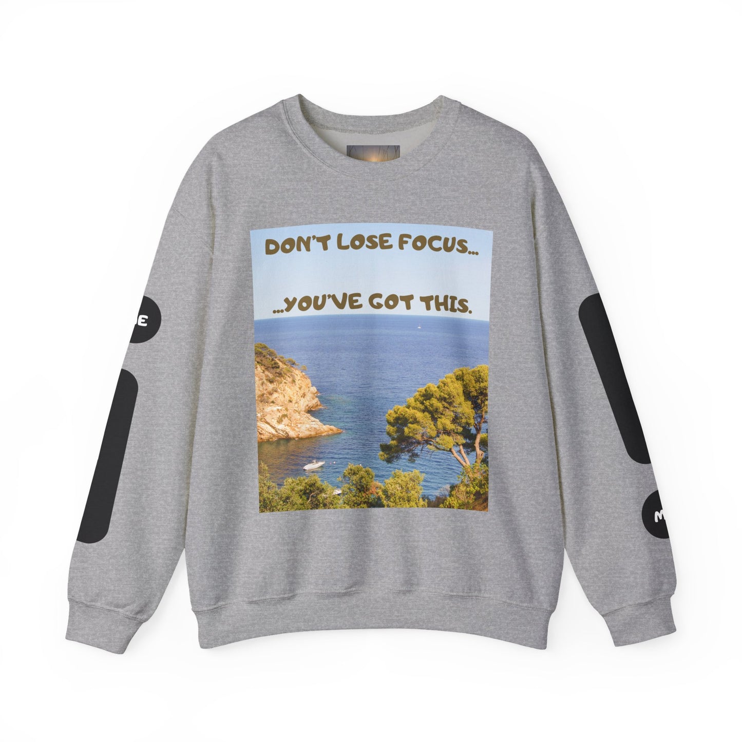 Motivational Crewneck Sweatshirt – "Don't Lose Focus… You've Got This" Scenic Design