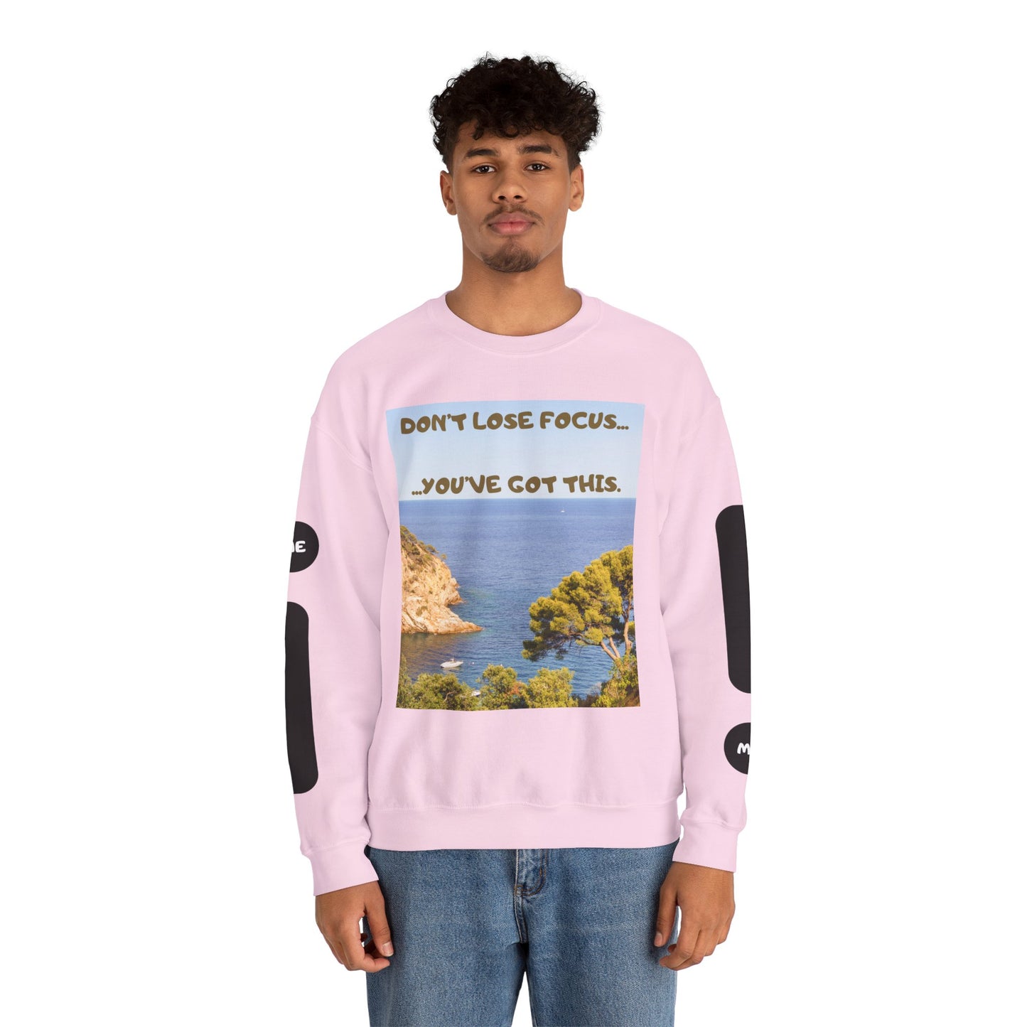 Motivational Crewneck Sweatshirt – "Don't Lose Focus… You've Got This" Scenic Design