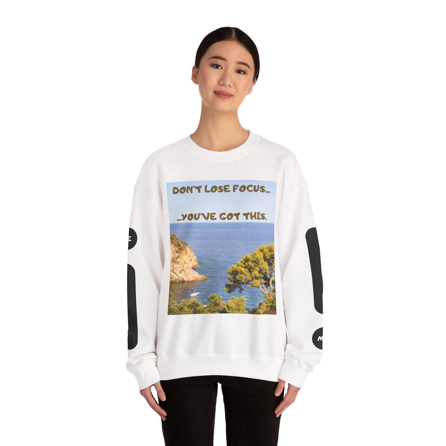 Motivational Crewneck Sweatshirt – "Don't Lose Focus… You've Got This" Scenic Design